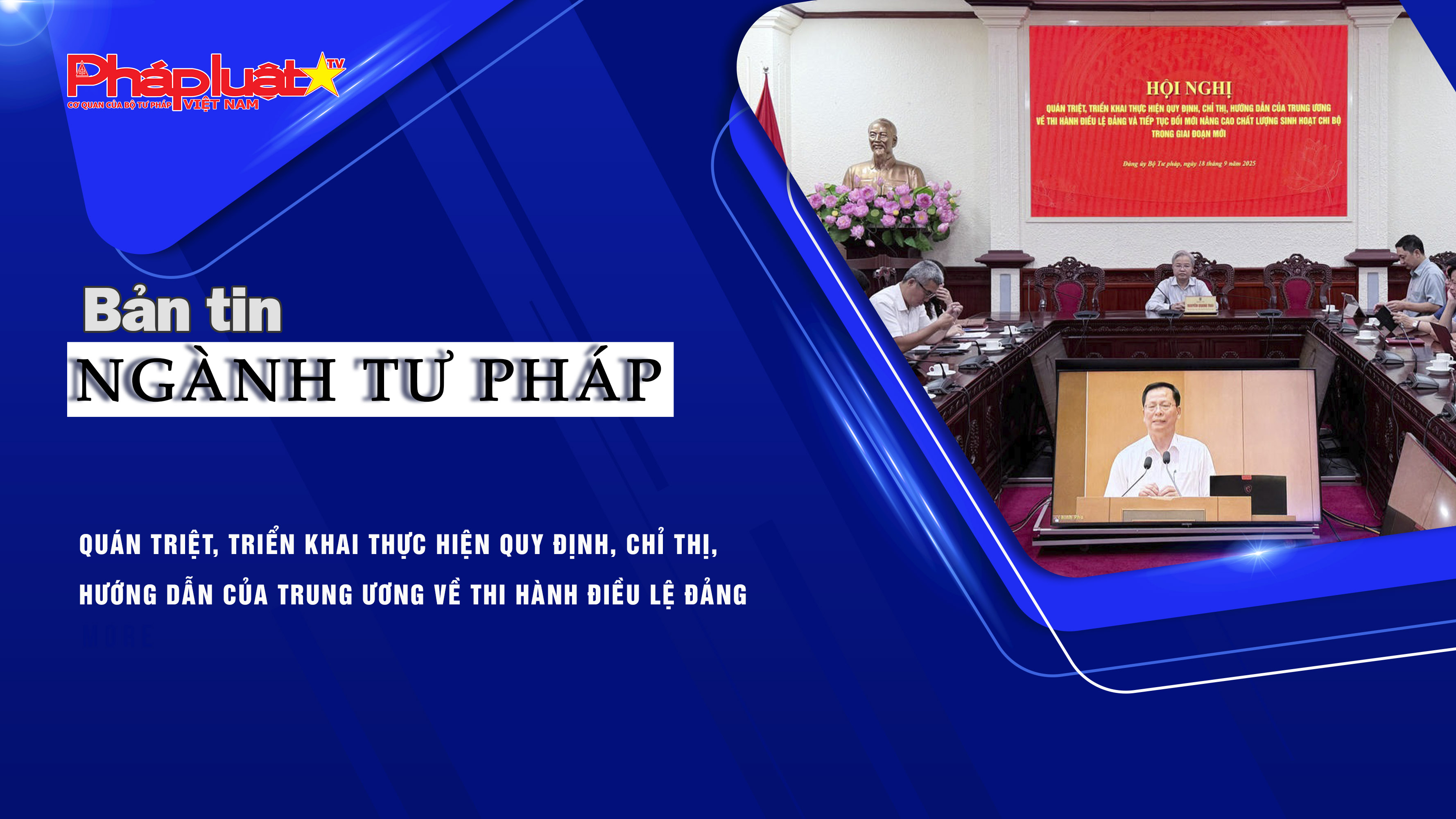 Bản tin Ngành Tư pháp (ngày 18/9/2025): Quán triệt, triển khai thực hiện quy định, chỉ thị, hướng dẫn của Trung ương về thi hành Điều lệ Đảng