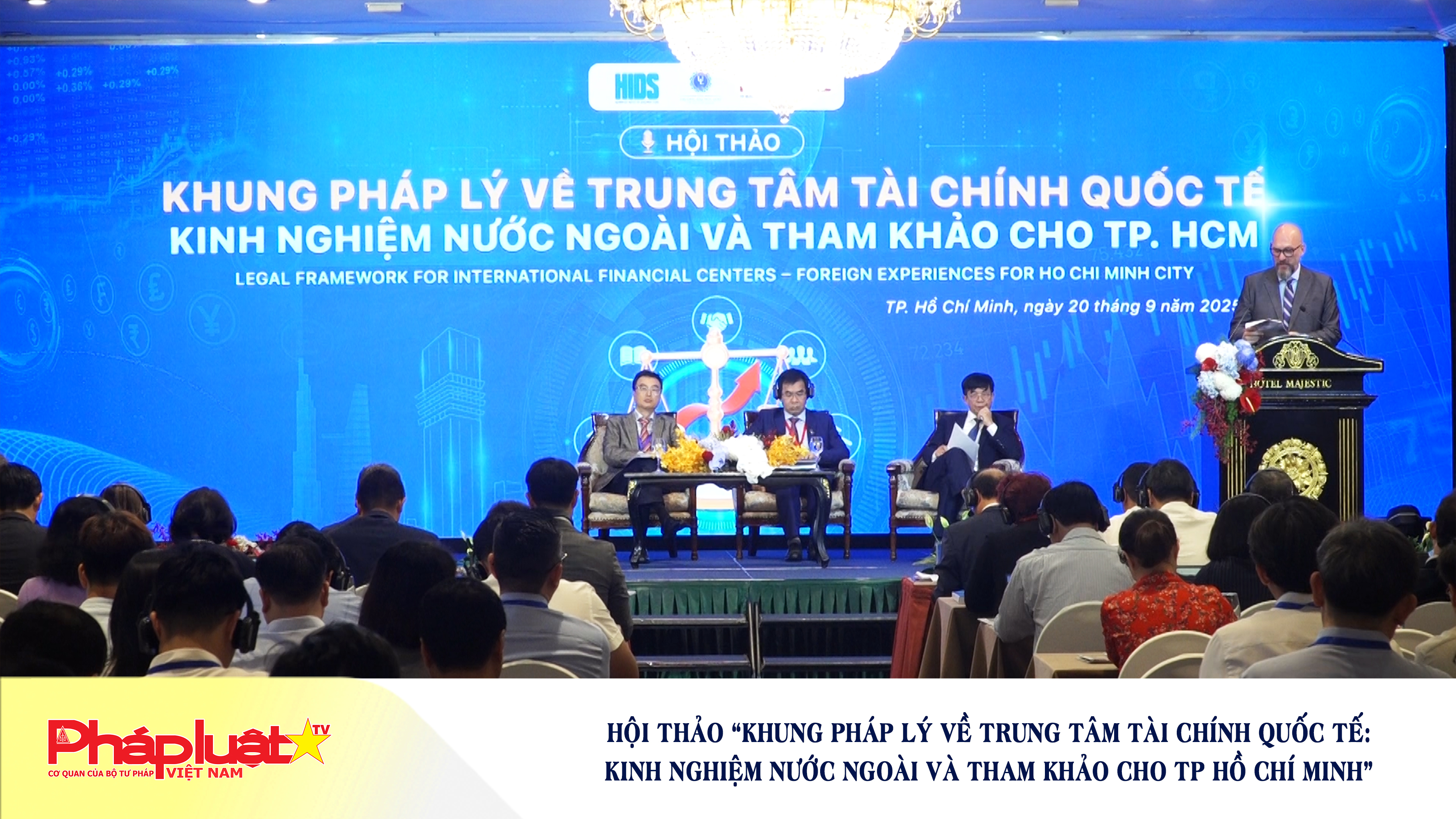 Hội thảo “Khung pháp lý về Trung tâm Tài chính Quốc tế: Kinh nghiệm nước ngoài và tham khảo cho TP Hồ Chí Minh”

