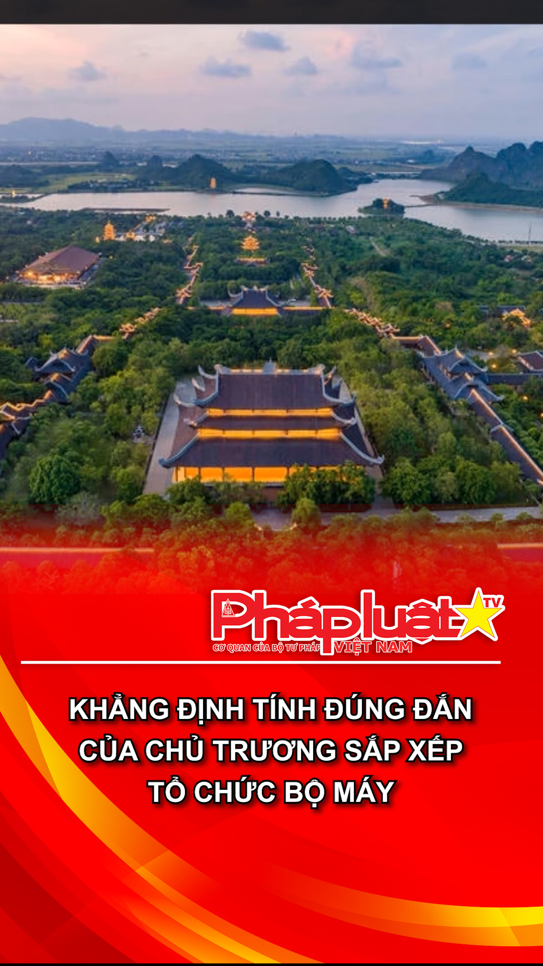 Khẳng định tính đúng đắn của chủ trương sắp xếp tổ chức bộ máy
