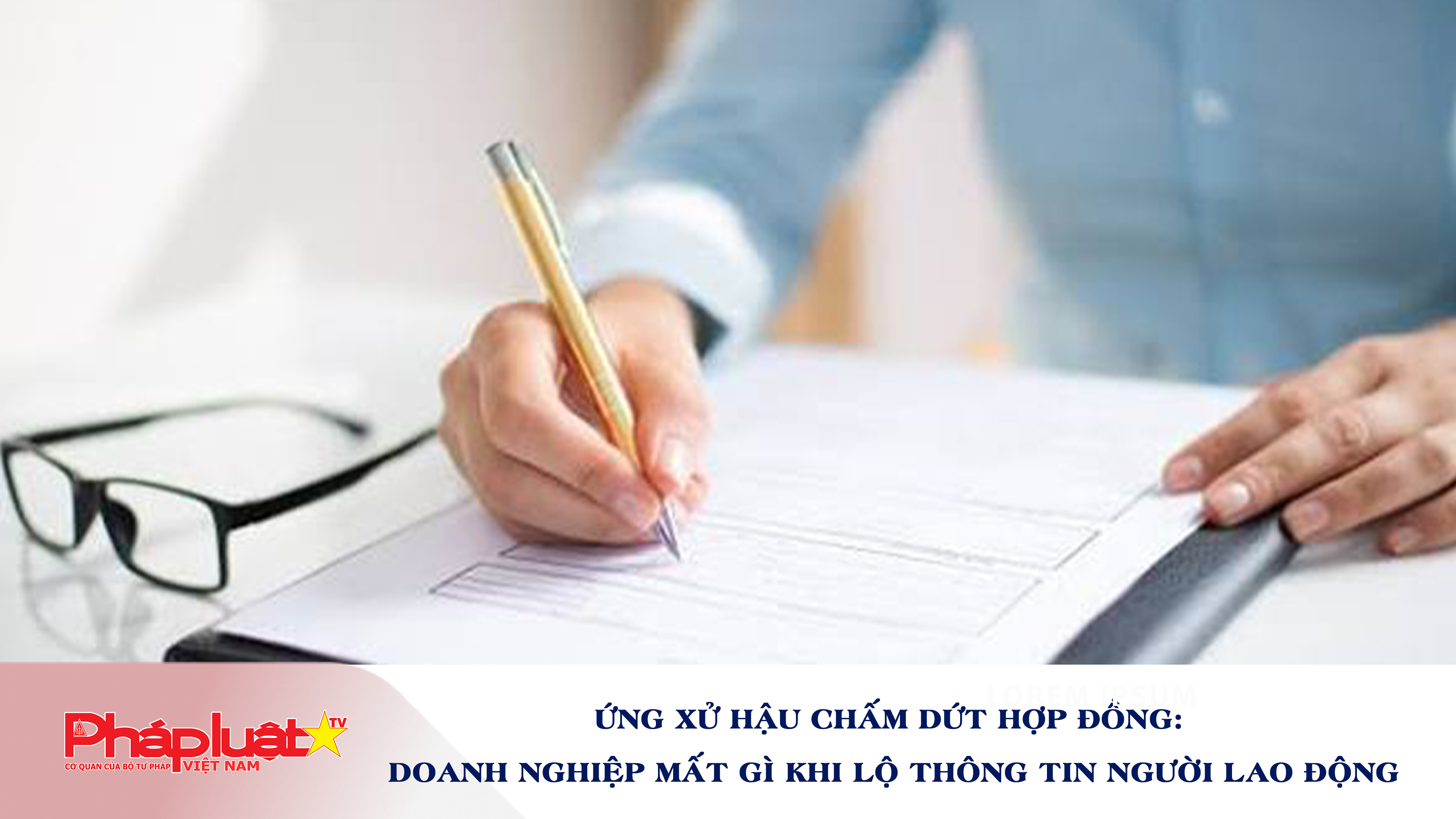 Ứng xử hậu chấm dứt hợp đồng: Doanh nghiệp mất gì khi lộ thông tin người lao động