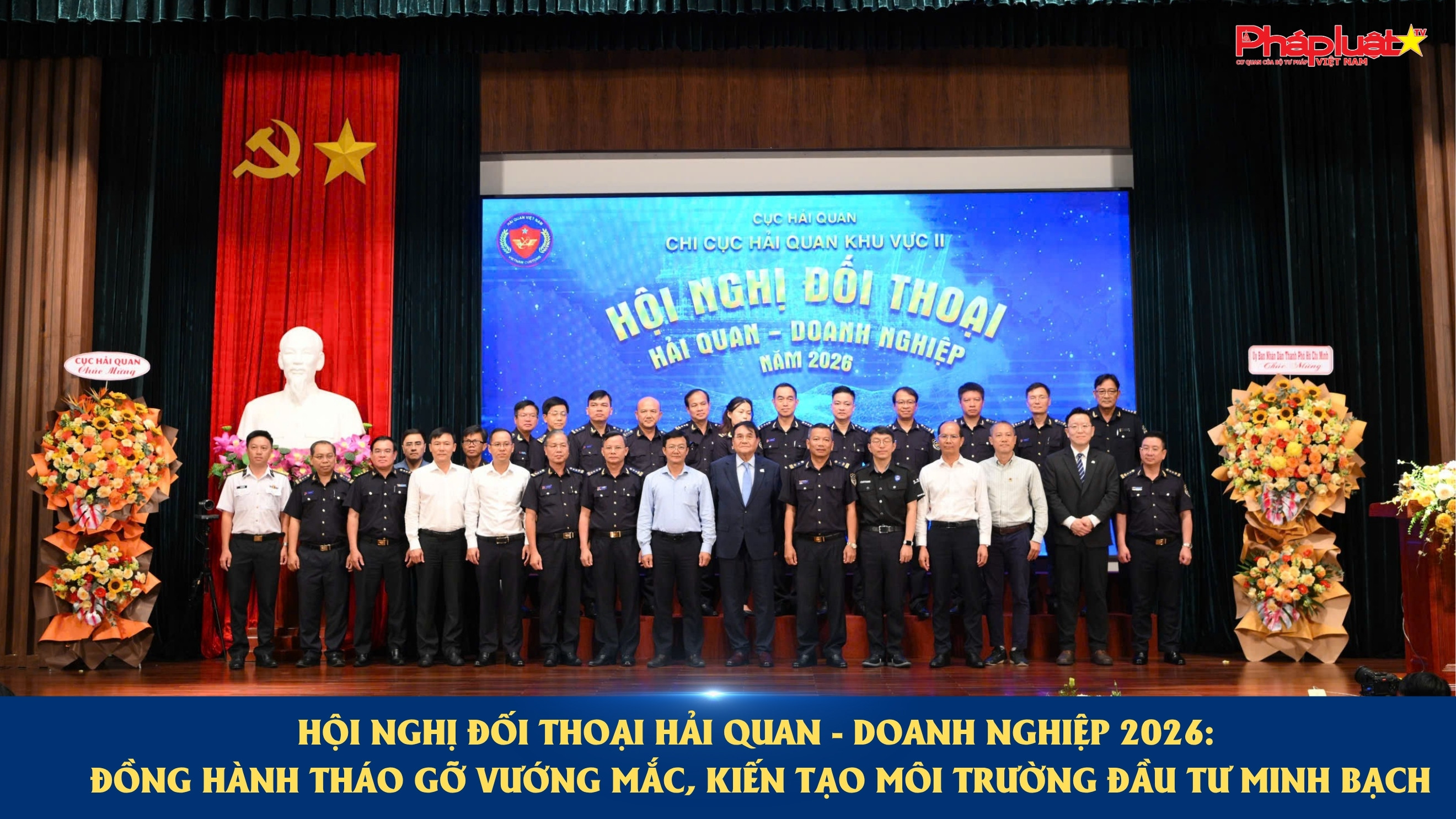 Hội nghị đối thoại Hải quan - Doanh nghiệp 2026: Đồng hành tháo gỡ vướng mắc, kiến tạo môi trường đầu tư minh bạch