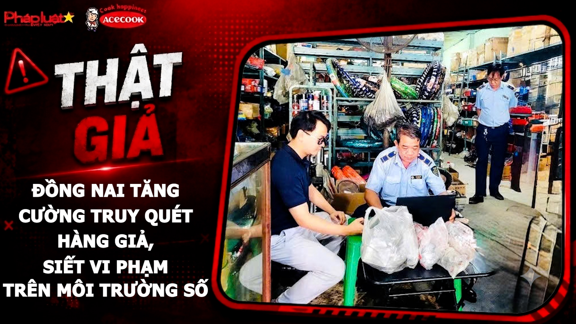 Chuyên mục chung tay cùng doanh nghiệp phòng chống Hàng gian- Hàng giả- Hàng nhái (ngày 6/7/2026): Đồng Nai tăng cường truy quét hàng giả, siết vi phạm trên môi trường số.