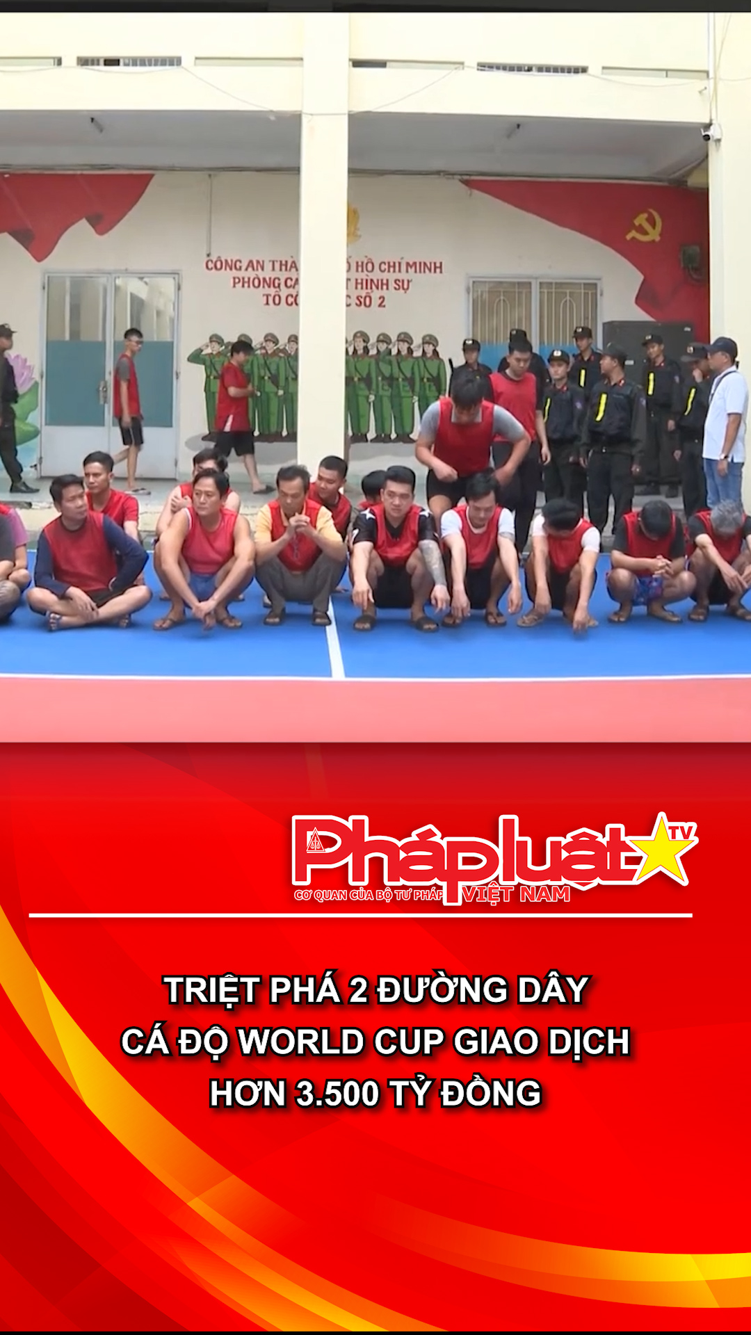 Triệt phá 2 đường dây cá độ World Cup giao dịch hơn 3.500 tỷ đồng
