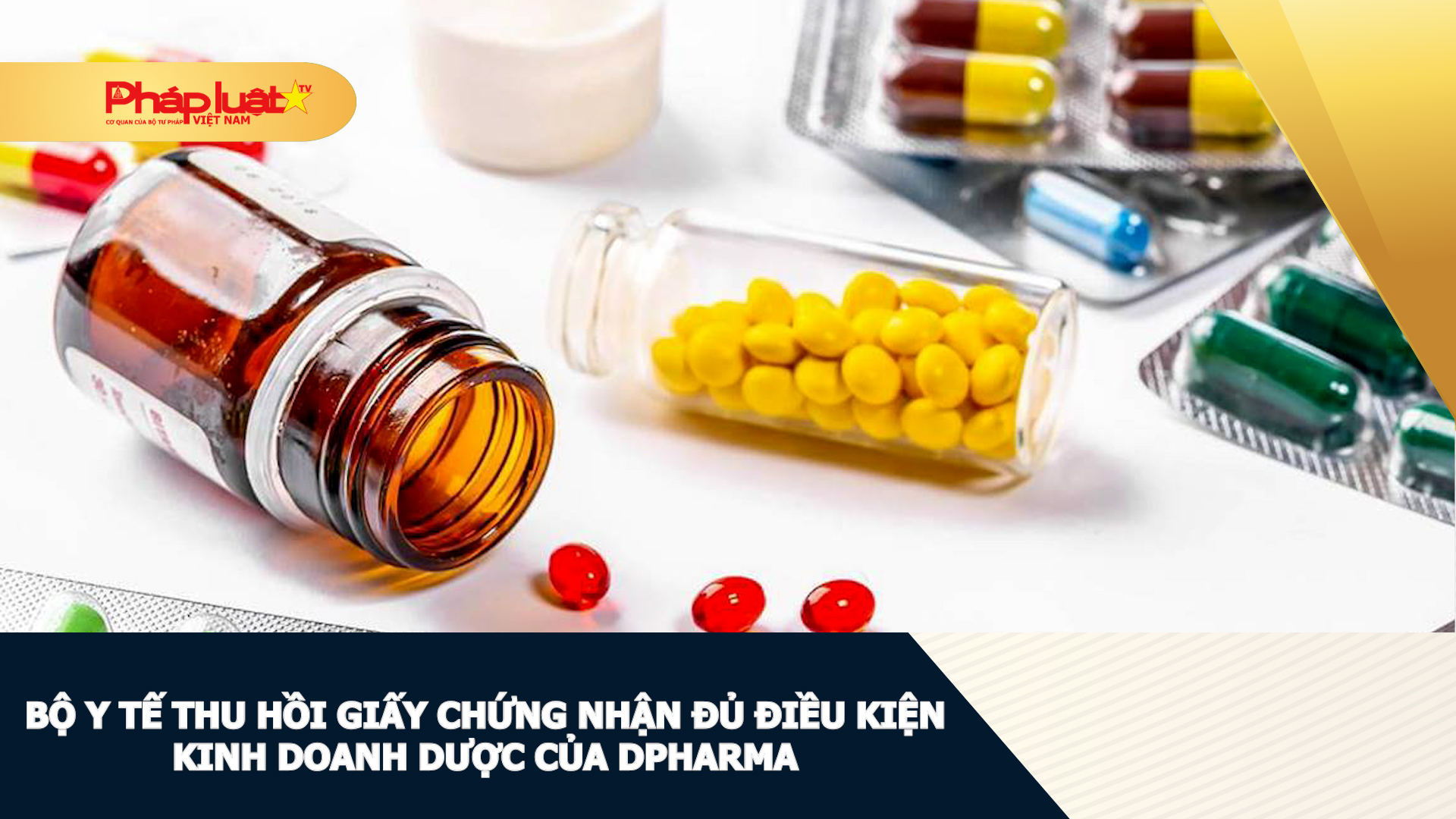 Bộ Y tế thu hồi giấy chứng nhận đủ điều kiện kinh doanh dược của Dpharma