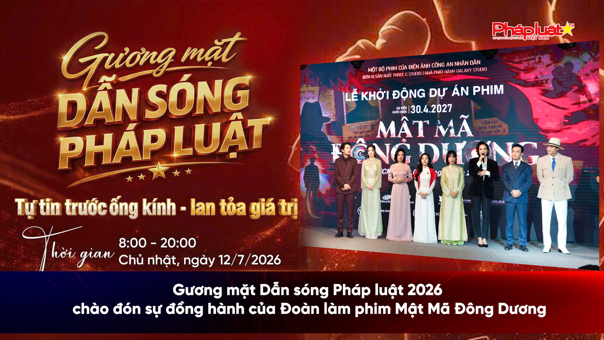 Gương mặt Dẫn sóng Pháp luật 2026 chào đón sự đồng hành của Đoàn làm phim Mật Mã Đông Dương