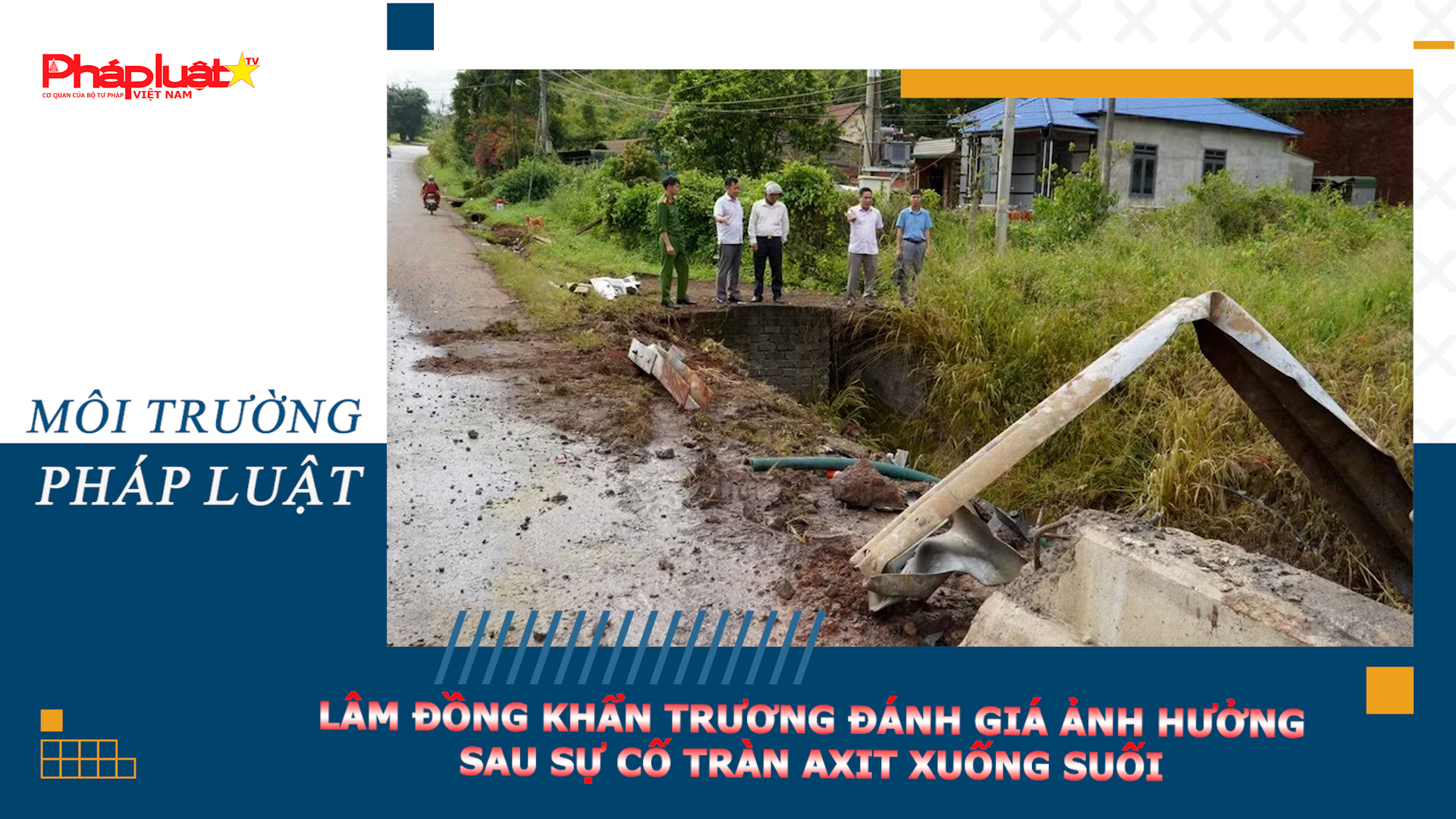 Bản tin Môi trường Pháp luật (ngày 16/7/2026): Lâm Đồng khẩn trương đánh giá ảnh hưởng sau sự cố tràn axit xuống suối.