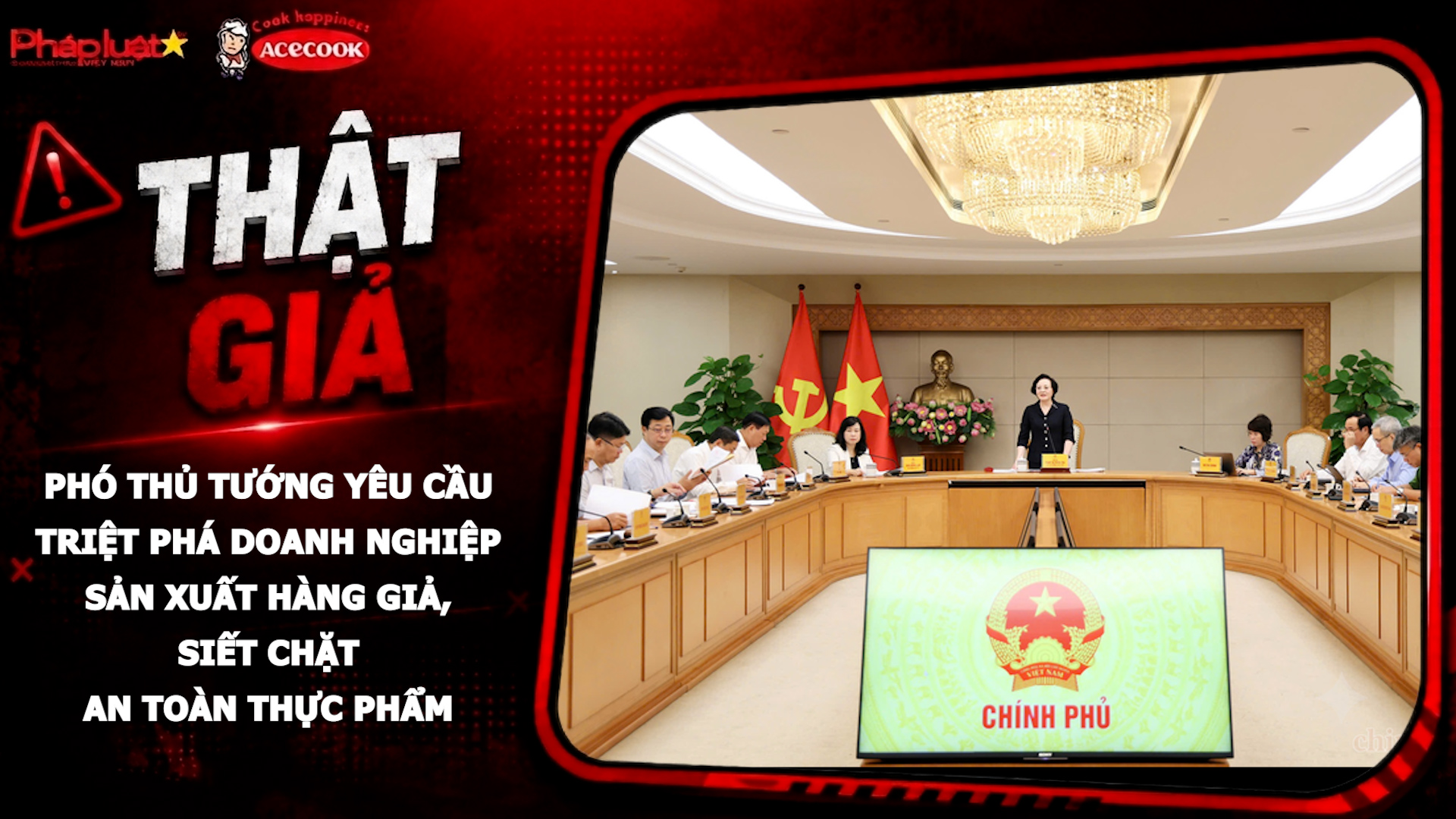 Chuyên mục chung tay cùng doanh nghiệp phòng chống Hàng gian- Hàng giả- Hàng nhái (ngày 15/7/2026): Phó Thủ tướng yêu cầu triệt phá doanh nghiệp sản xuất hàng giả, siết chặt an toàn thực phẩm.