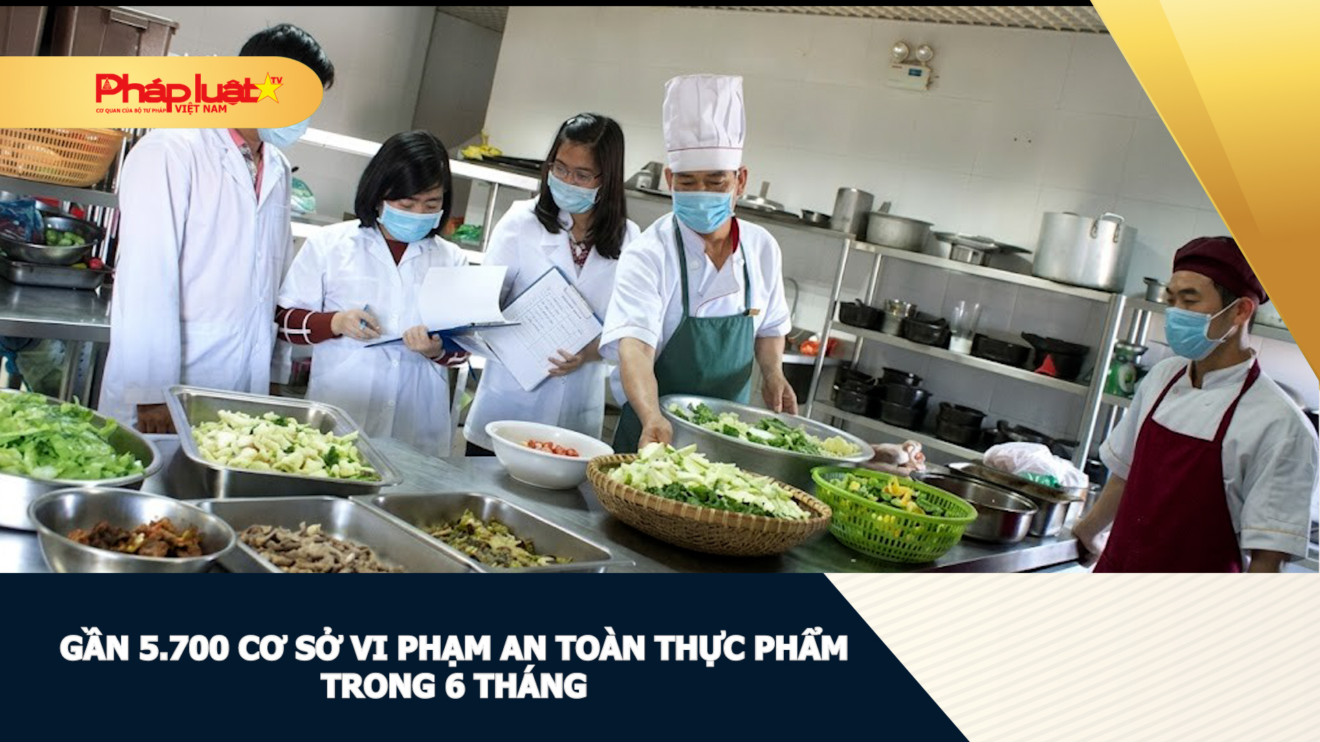 Gần 5.700 cơ sở vi phạm an toàn thực phẩm trong 6 tháng