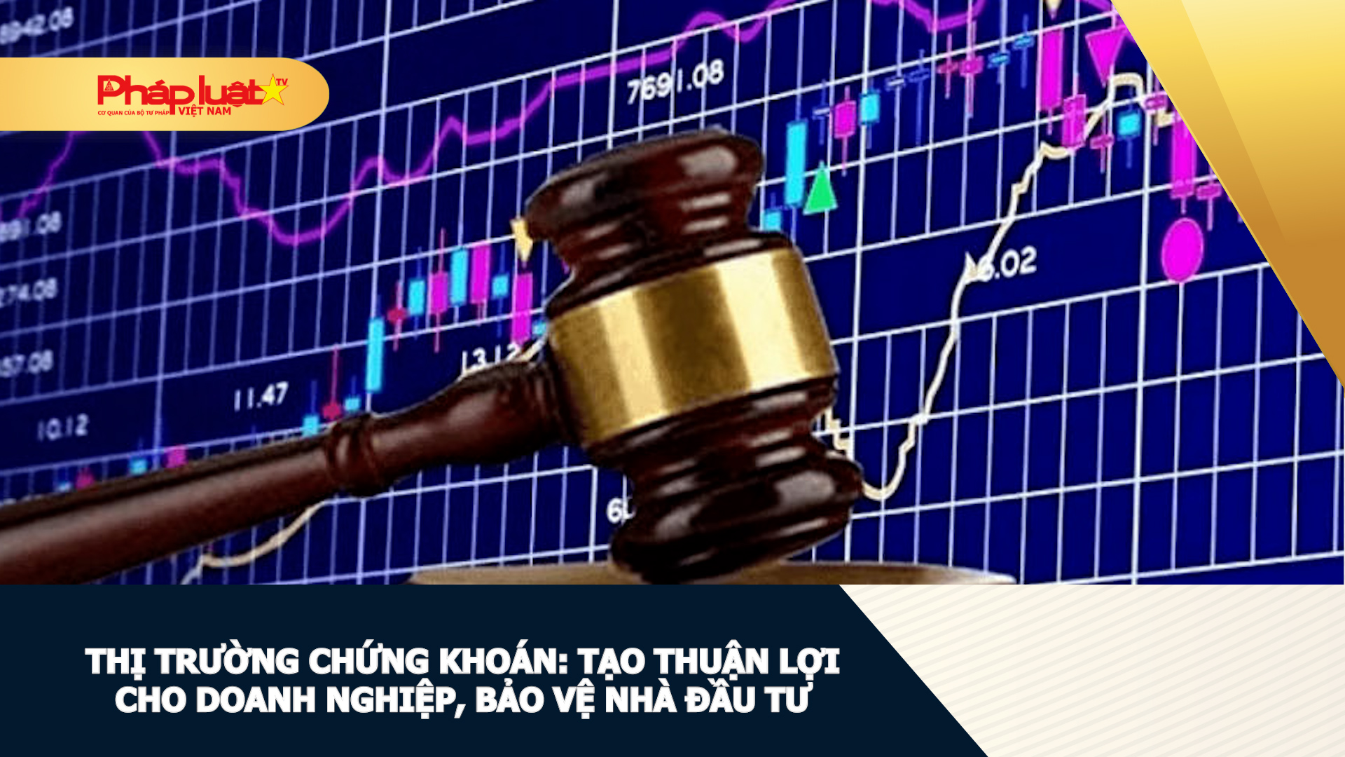 Thị trường chứng khoán: Tạo thuận lợi cho doanh nghiệp, bảo vệ nhà đầu tư