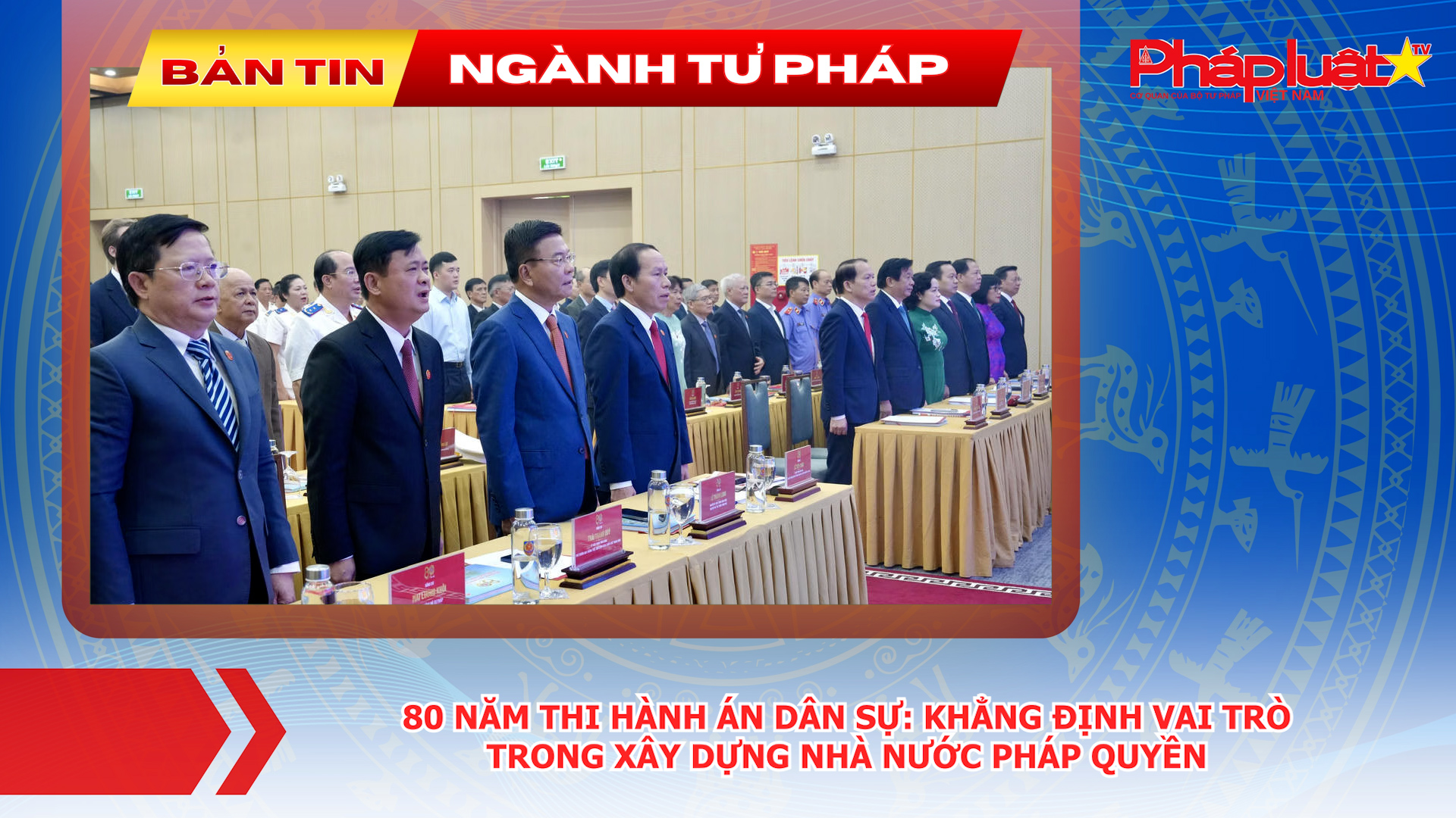 Bản tin Ngành Tư pháp (ngày 17/7/2026): 80 năm Thi hành án dân sự: Khẳng định vai trò trong xây dựng Nhà nước pháp quyền