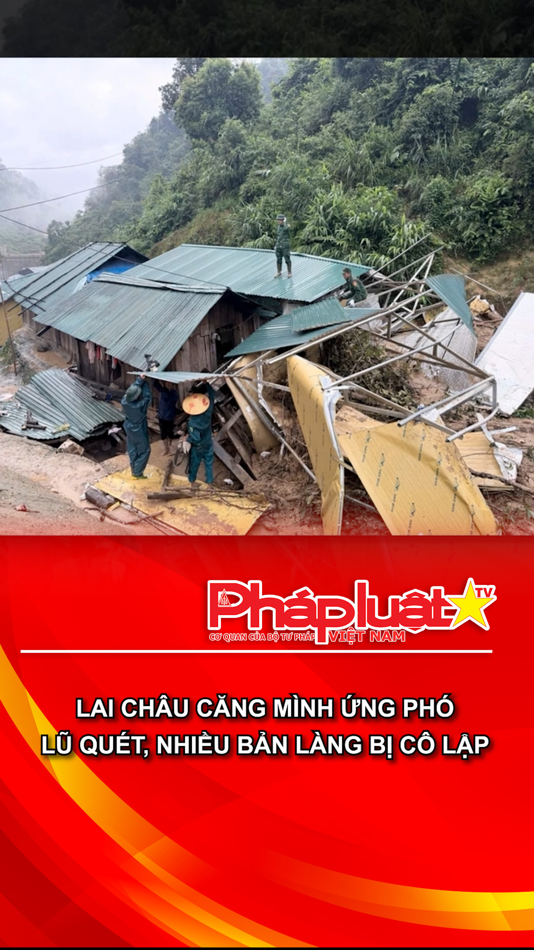 Lai Châu căng mình ứng phó lũ quét, nhiều bản làng bị cô lập
