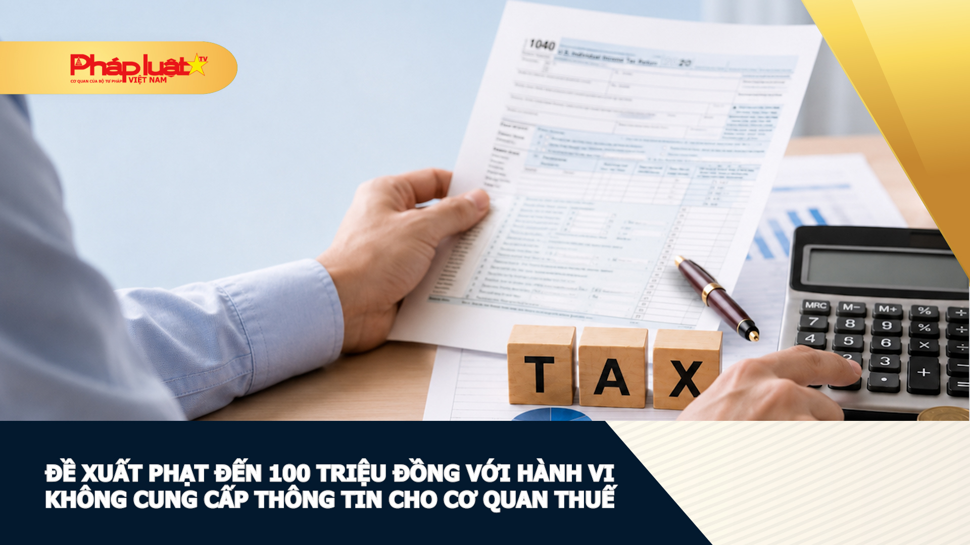 Đề xuất phạt đến 100 triệu đồng với hành vi không cung cấp thông tin cho cơ quan thuế