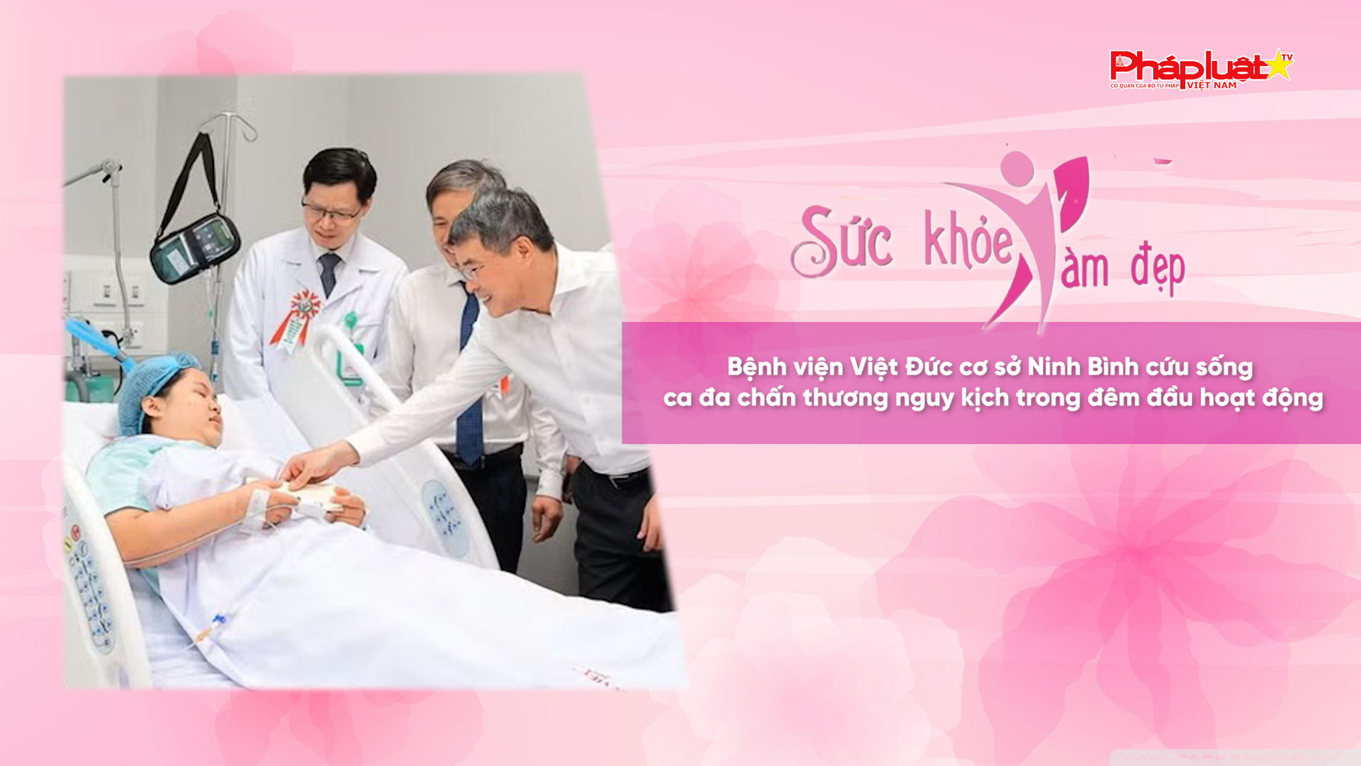 Bản tin Sức khỏe và Làm đẹp (ngày 19/7/2026): Bệnh viện Việt Đức cơ sở Ninh Bình cứu sống ca đa chấn thương nguy kịch trong đêm đầu hoạt động