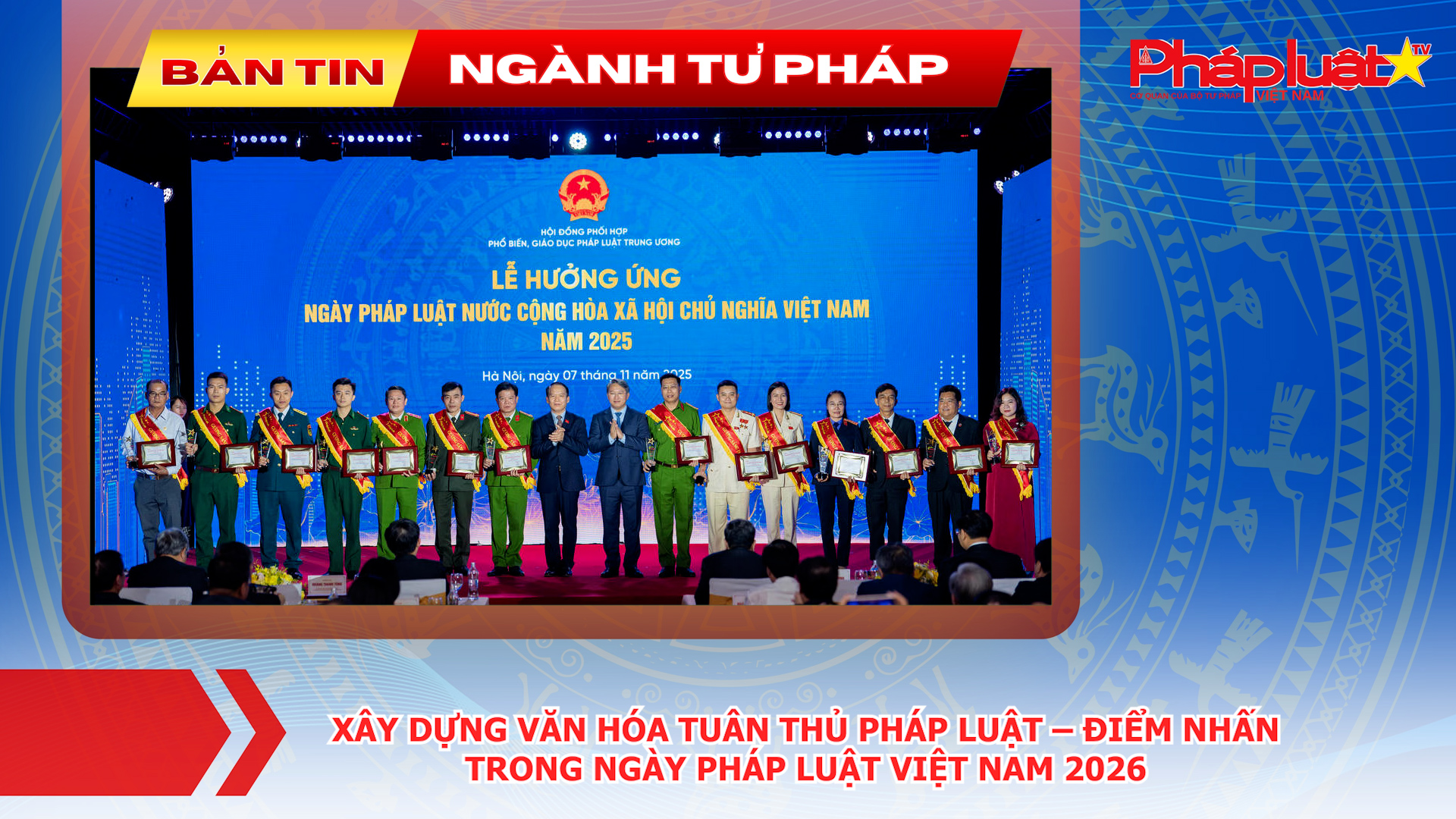 Bản tin Ngành Tư pháp (ngày 21/7/2026): Xây dựng văn hóa tuân thủ pháp luật – điểm nhấn trong Ngày Pháp luật Việt Nam 2026