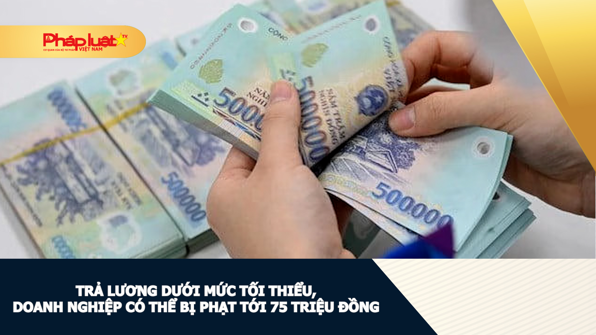 Trả lương dưới mức tối thiểu, doanh nghiệp có thể bị phạt tới 75 triệu đồng