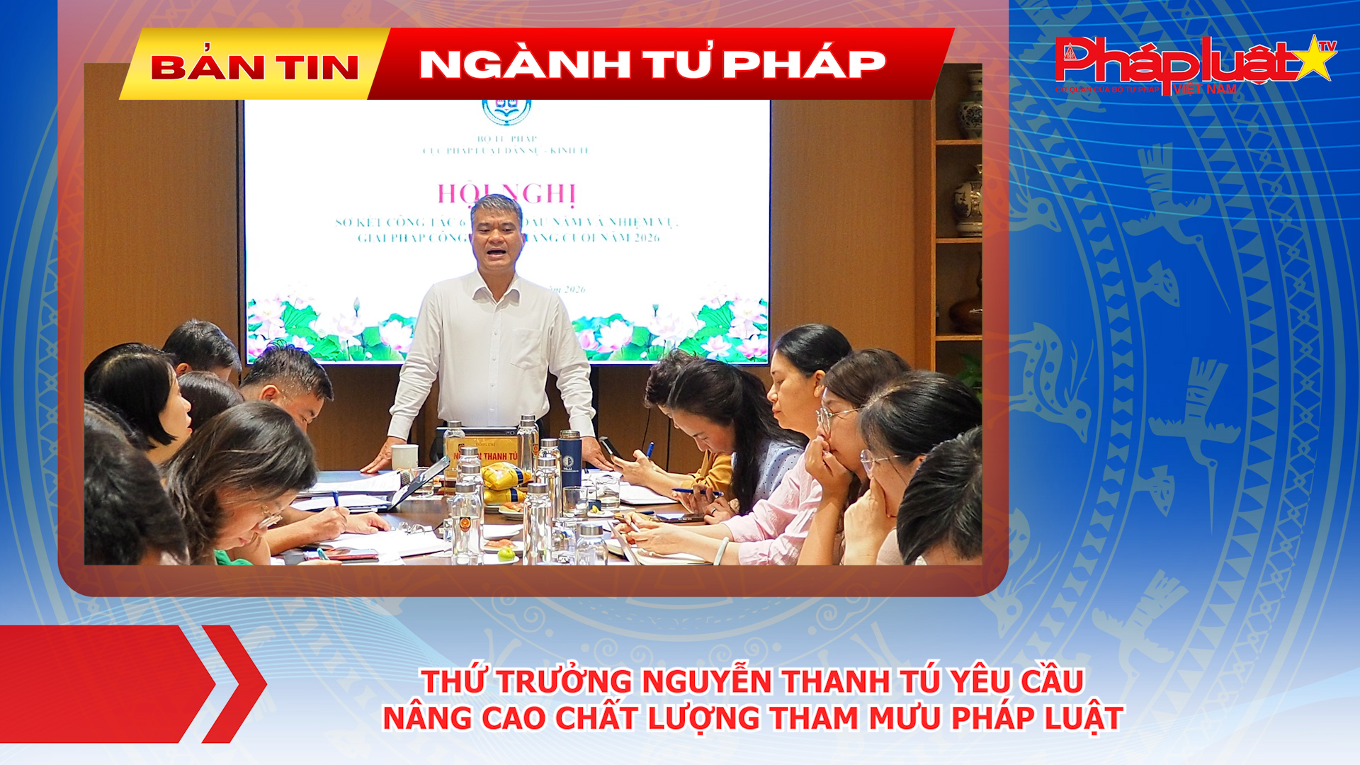Bản tin Ngành Tư pháp (ngày 22/7/2026): Thứ trưởng Nguyễn Thanh Tú yêu cầu nâng cao chất lượng tham mưu pháp luật.