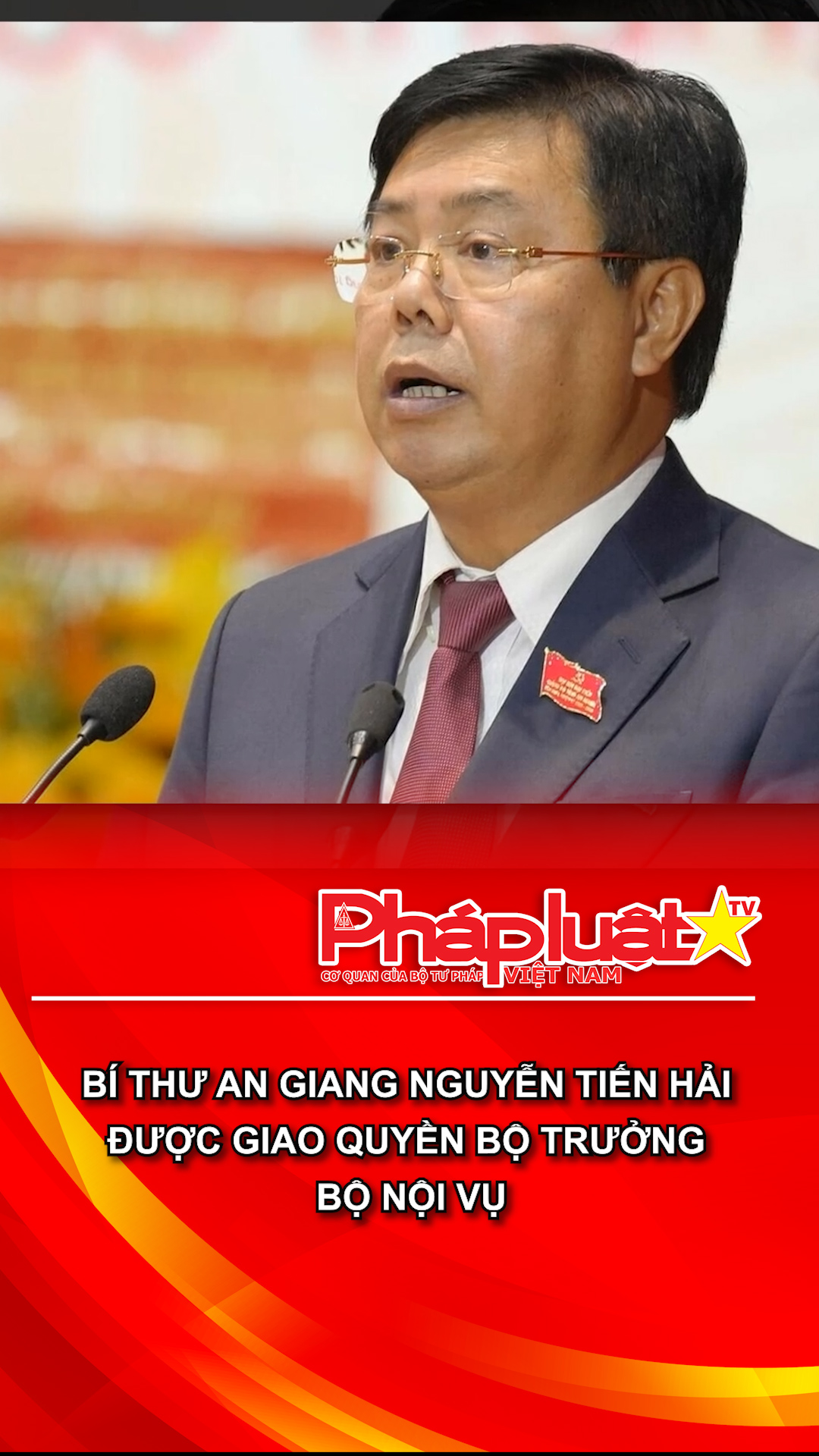 Bí thư An Giang Nguyễn Tiến Hải được giao Quyền Bộ trưởng Bộ Nội vụ
