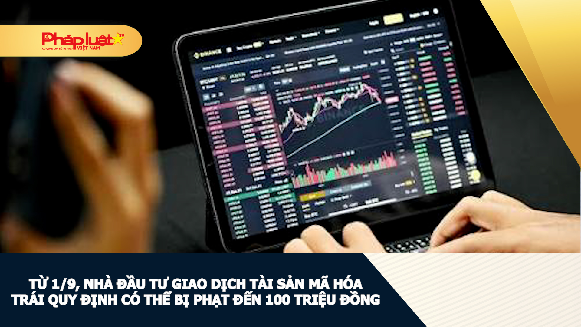 Từ 1/9, nhà đầu tư giao dịch tài sản mã hóa trái quy định có thể bị phạt đến 100 triệu đồng