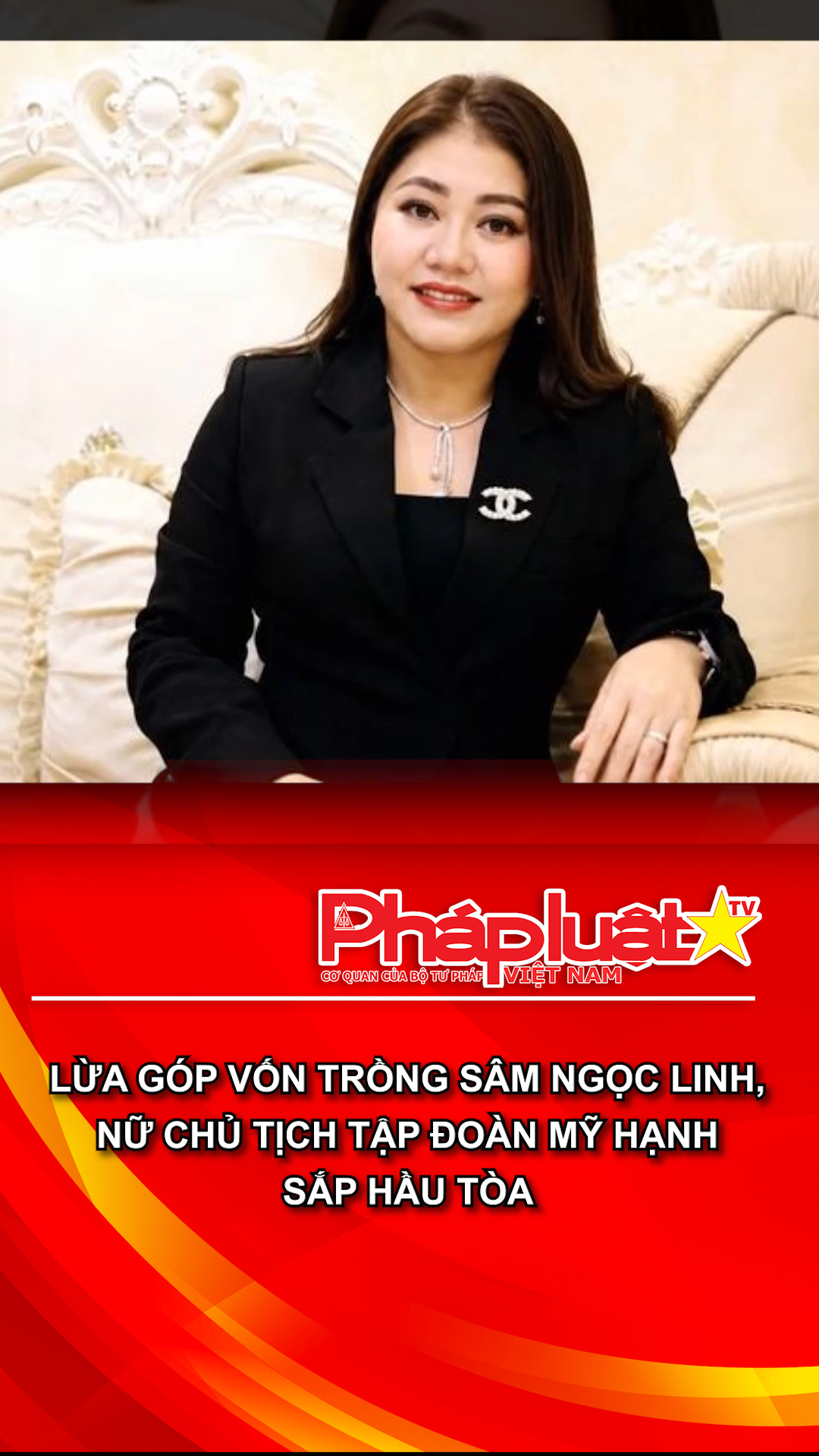 Lừa góp vốn trồng sâm Ngọc Linh, nữ Chủ tịch Tập đoàn Mỹ Hạnh sắp hầu tòa
