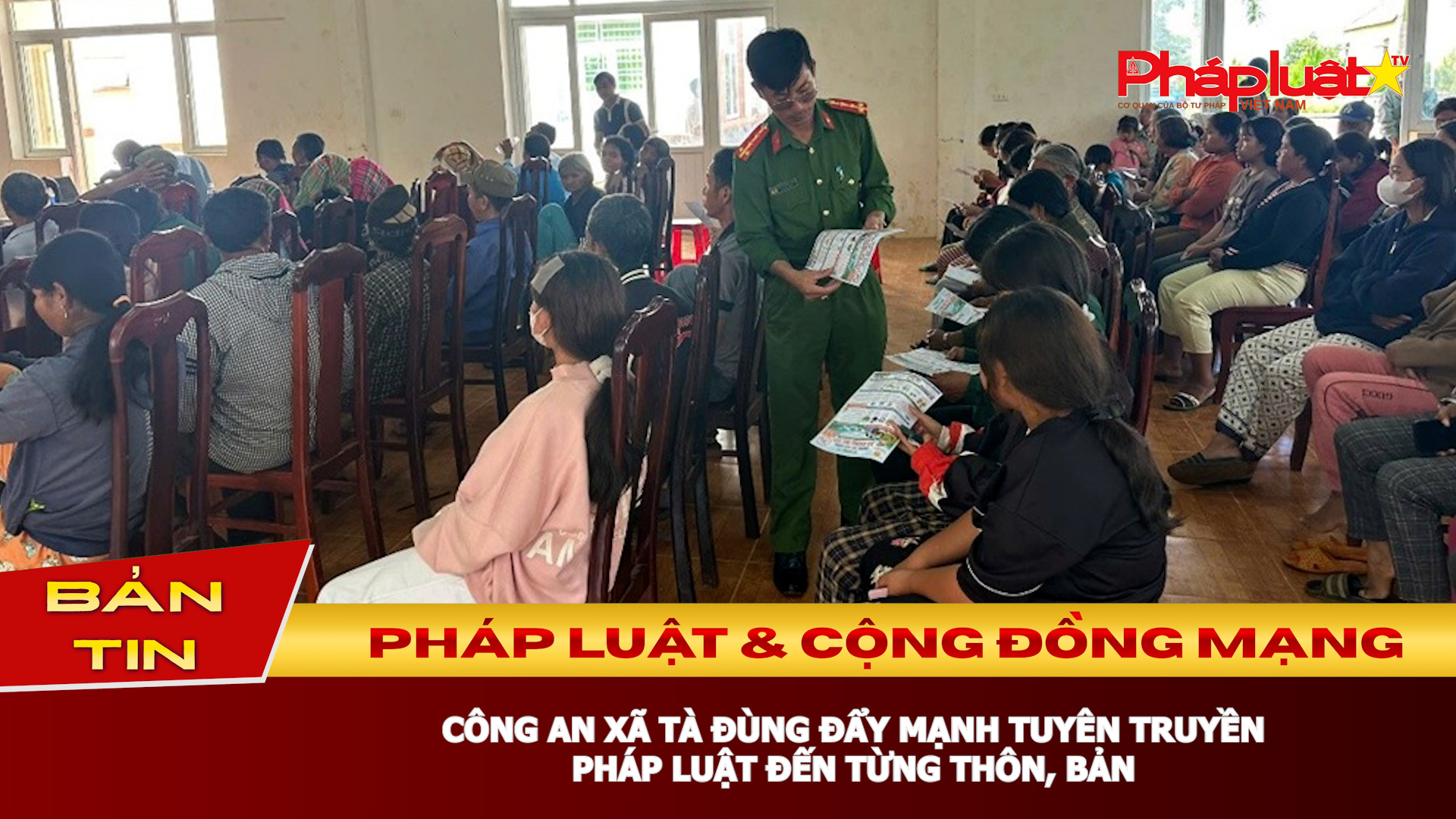 Bản tin Pháp luật & Cộng đồng mạng (ngày 27/7/2026): Công an xã Tà Đùng đẩy mạnh tuyên truyền pháp luật đến từng thôn, bản