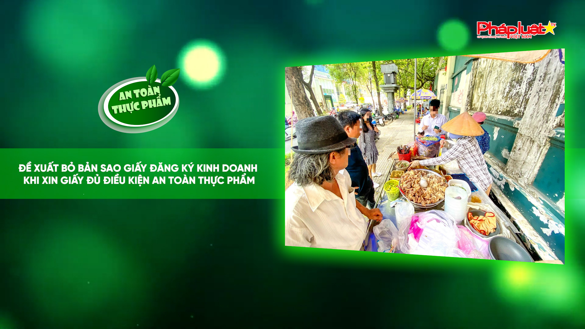 Bản tin An toàn Thực phẩm (ngày 24/7/2026): Đề xuất bỏ bản sao giấy đăng ký kinh doanh khi xin giấy đủ điều kiện an toàn thực phẩm
