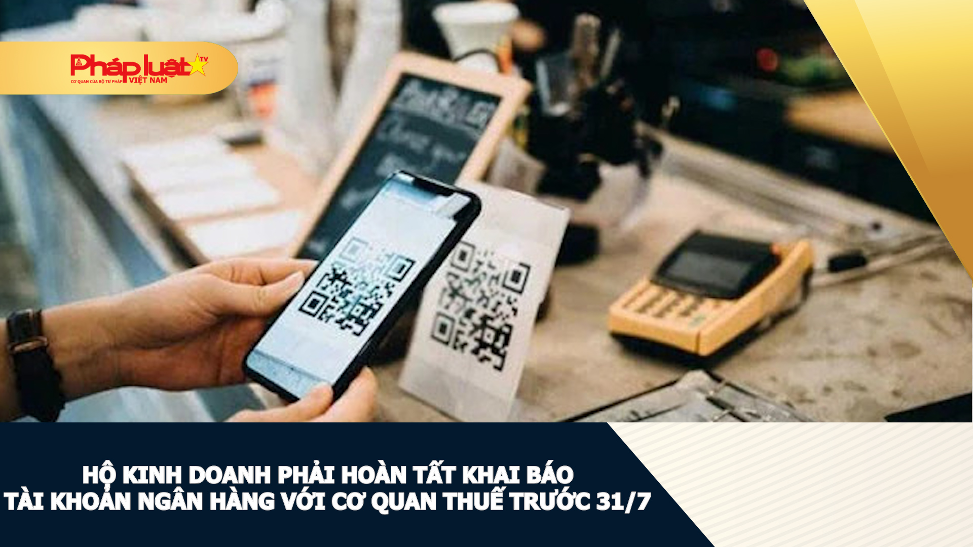 Hộ kinh doanh phải hoàn tất khai báo tài khoản ngân hàng với cơ quan thuế trước 31/7