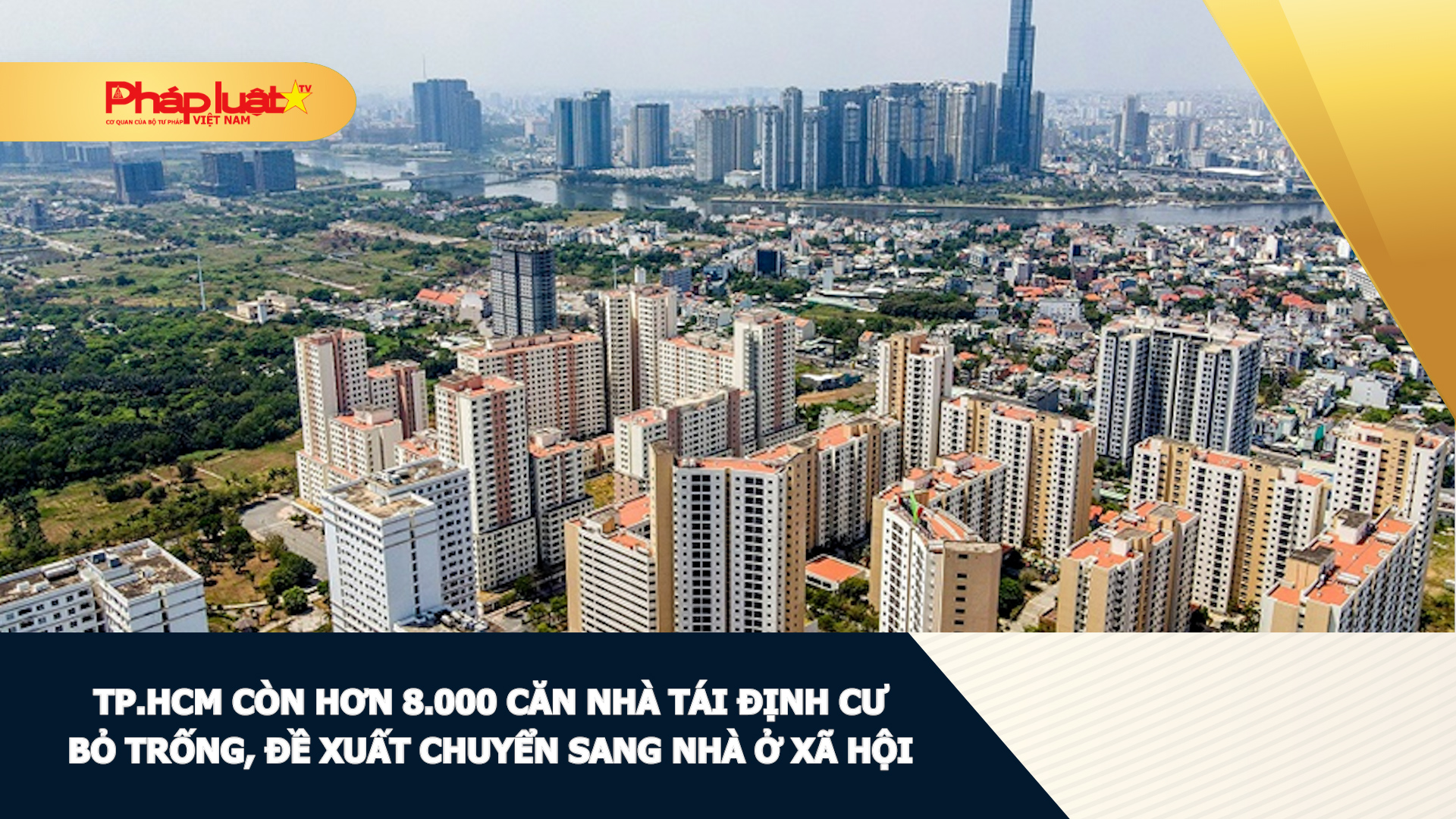 TP.HCM còn hơn 8.000 căn nhà tái định cư bỏ trống, đề xuất chuyển sang nhà ở xã hội