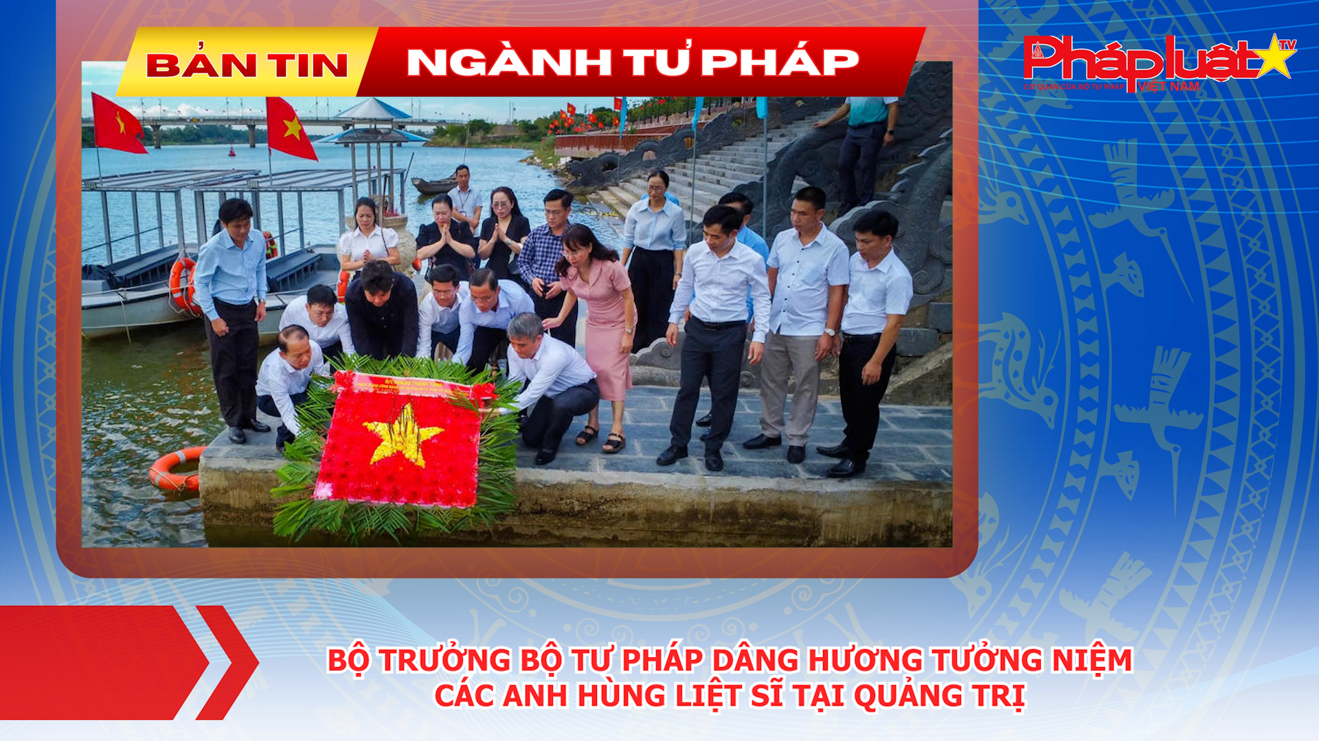 Bản tin Ngành Tư pháp (ngày 27/7/2026): Bộ trưởng Bộ Tư pháp dâng hương tưởng niệm các Anh hùng liệt sĩ tại Quảng Trị