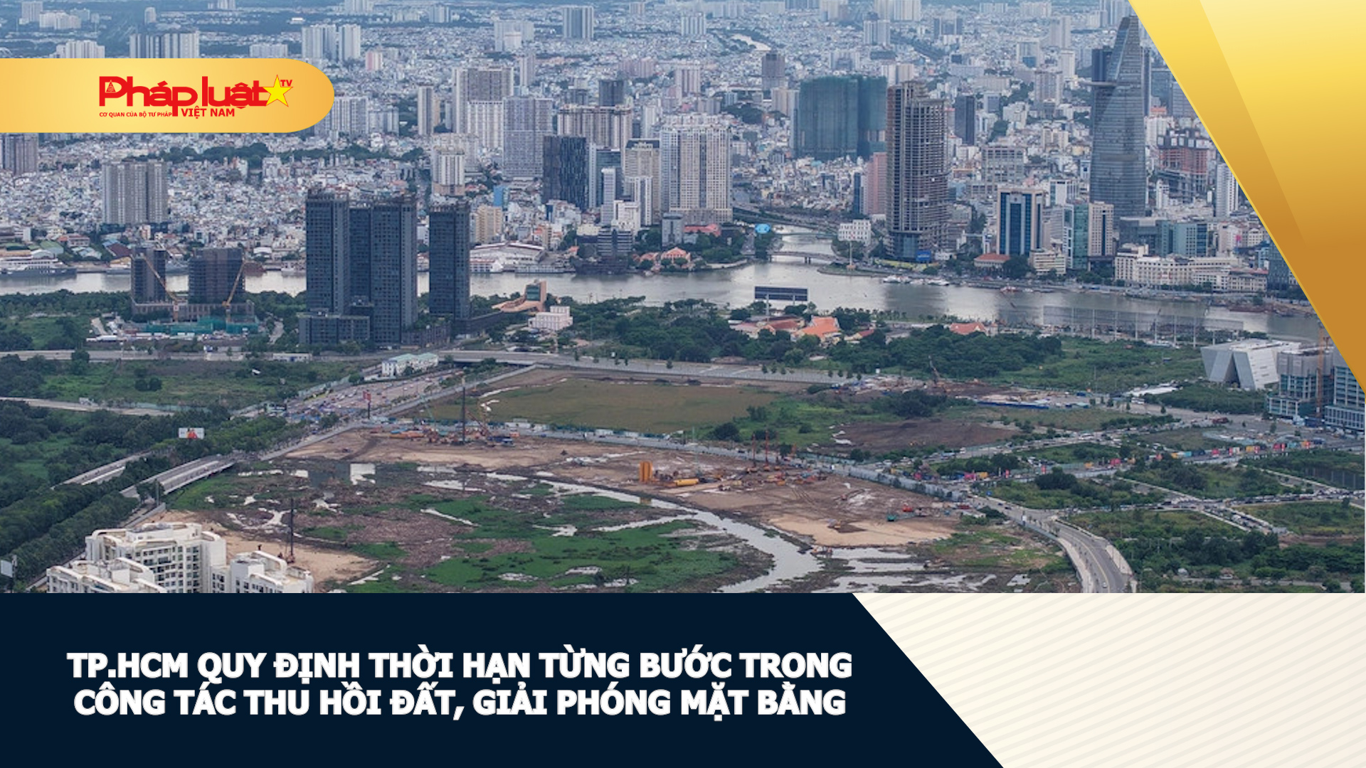 TP.HCM quy định thời hạn từng bước trong công tác thu hồi đất, giải phóng mặt bằng.