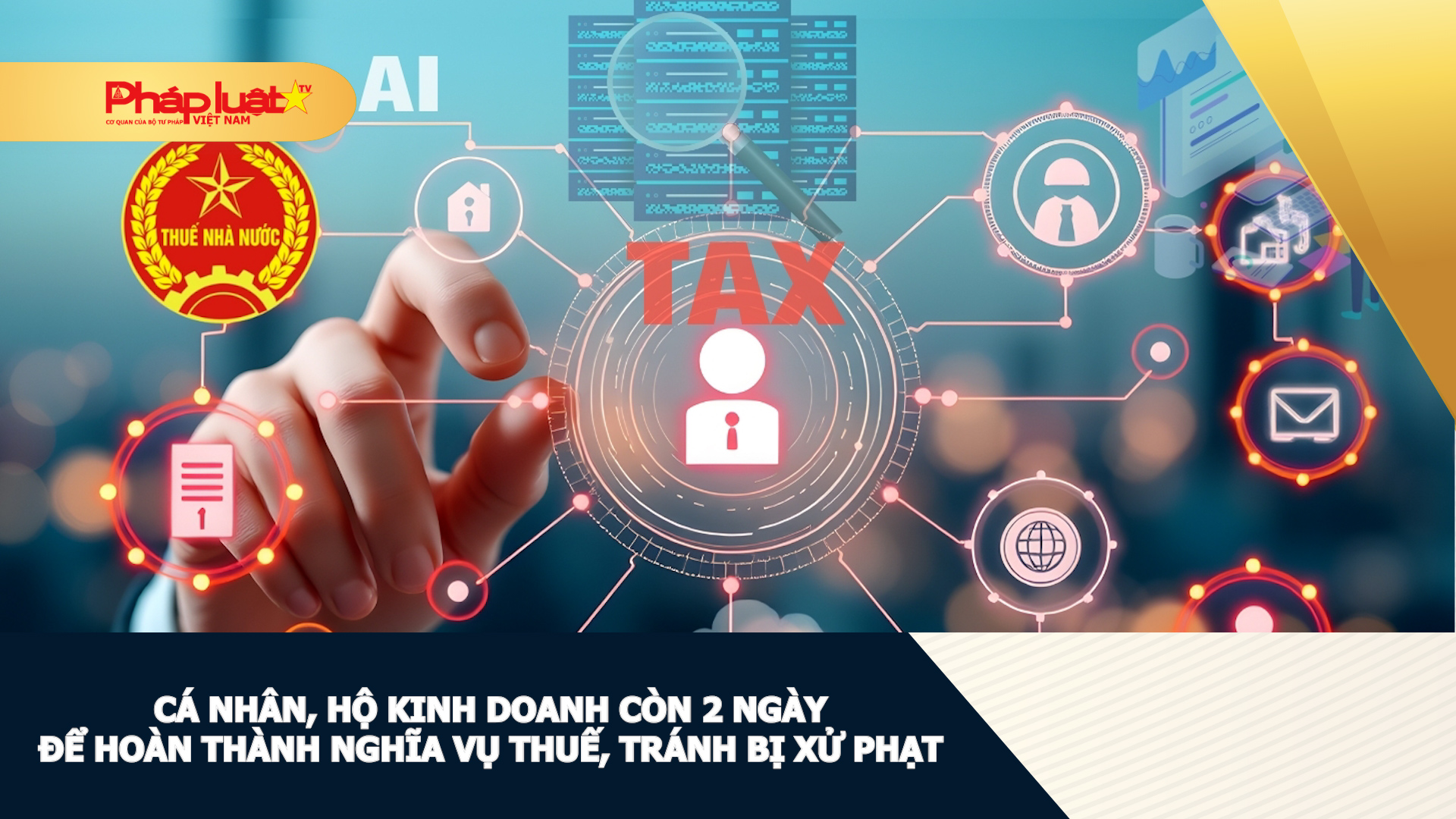Cá nhân, hộ kinh doanh còn 2 ngày để hoàn thành nghĩa vụ thuế, tránh bị xử phạt