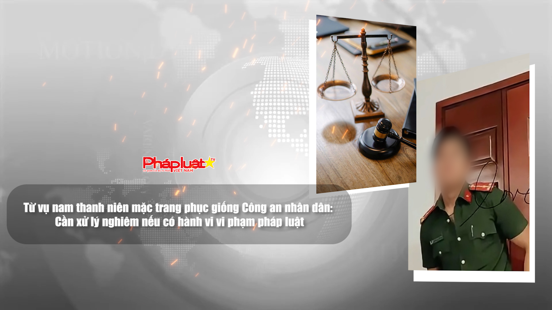 Từ vụ nam thanh niên mặc trang phục giống Công an nhân dân: Cần xử lý nghiêm nếu có hành vi vi phạm pháp luật