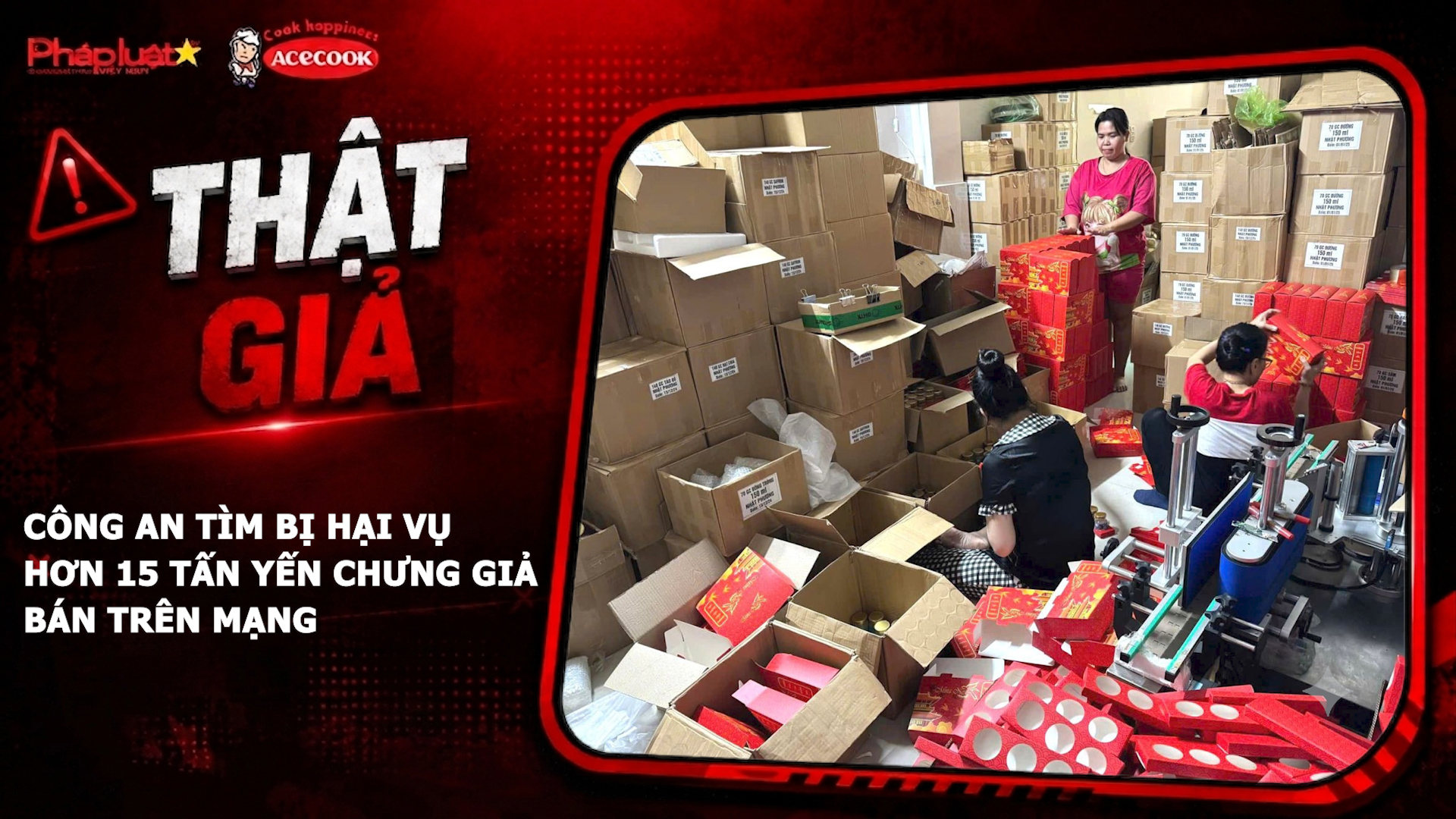 Chuyên mục chung tay cùng doanh nghiệp phòng chống Hàng gian- Hàng giả- Hàng nhái (ngày 3/8/2026): Công an tìm bị hại vụ hơn 15 tấn yến chưng giả bán trên mạng