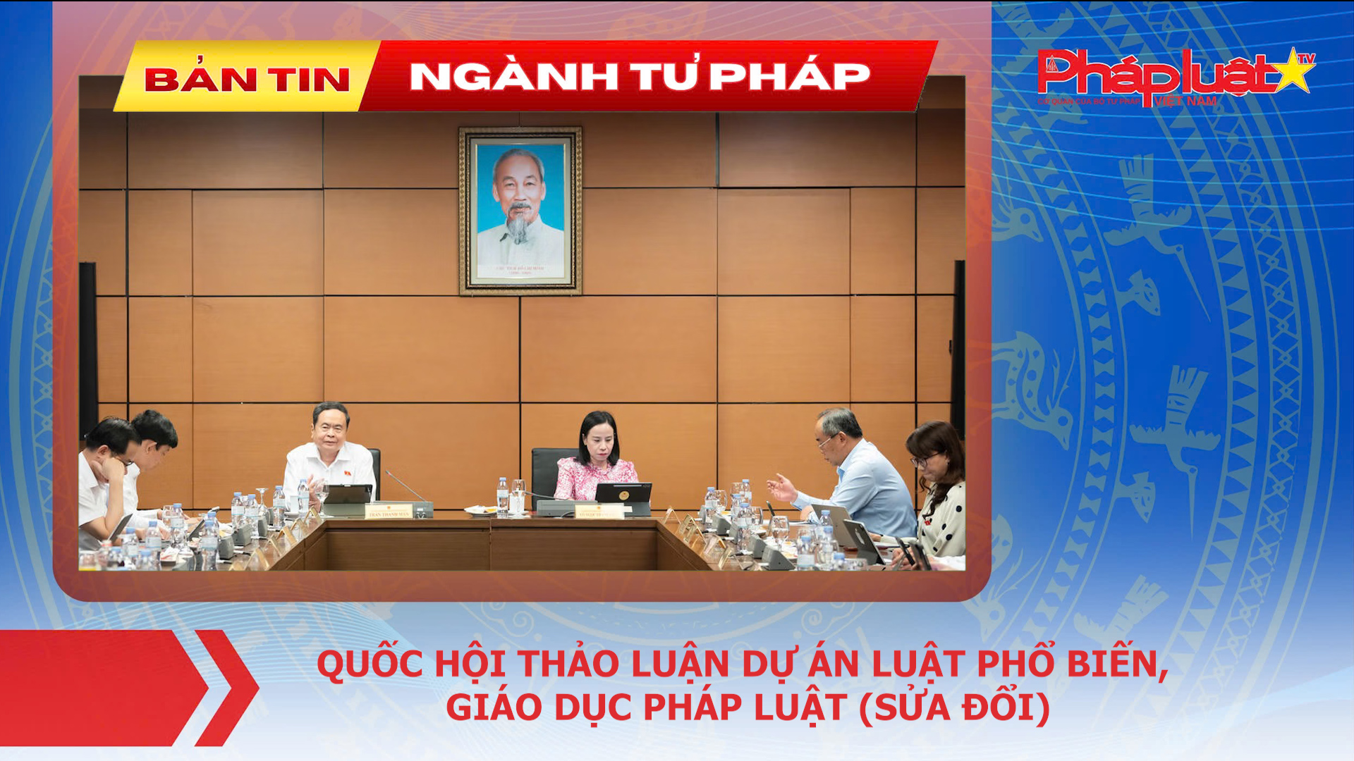 Bản tin Ngành Tư pháp (ngày 4/8/2026): Quốc hội thảo luận dự án Luật Phổ biến, giáo dục pháp luật (sửa đổi)