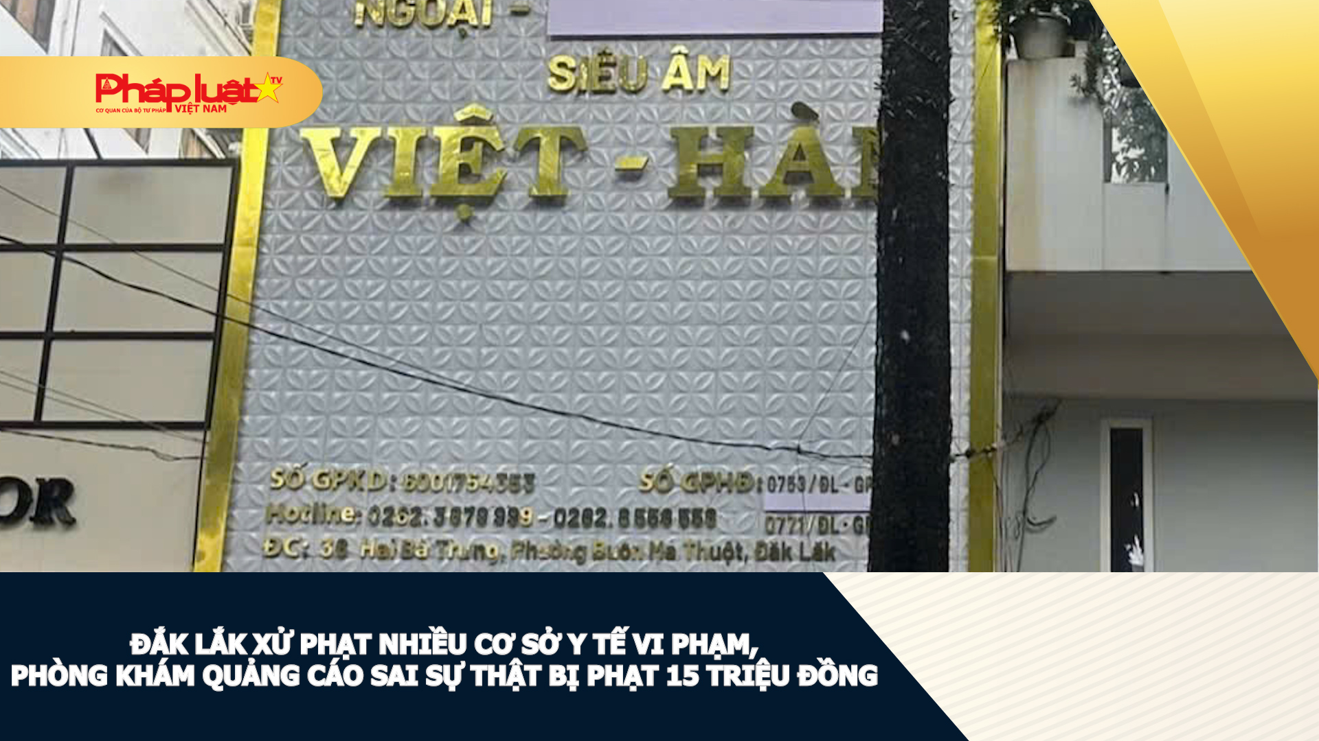 Đắk Lắk xử phạt nhiều cơ sở y tế vi phạm, phòng khám quảng cáo sai sự thật bị phạt 15 triệu đồng.