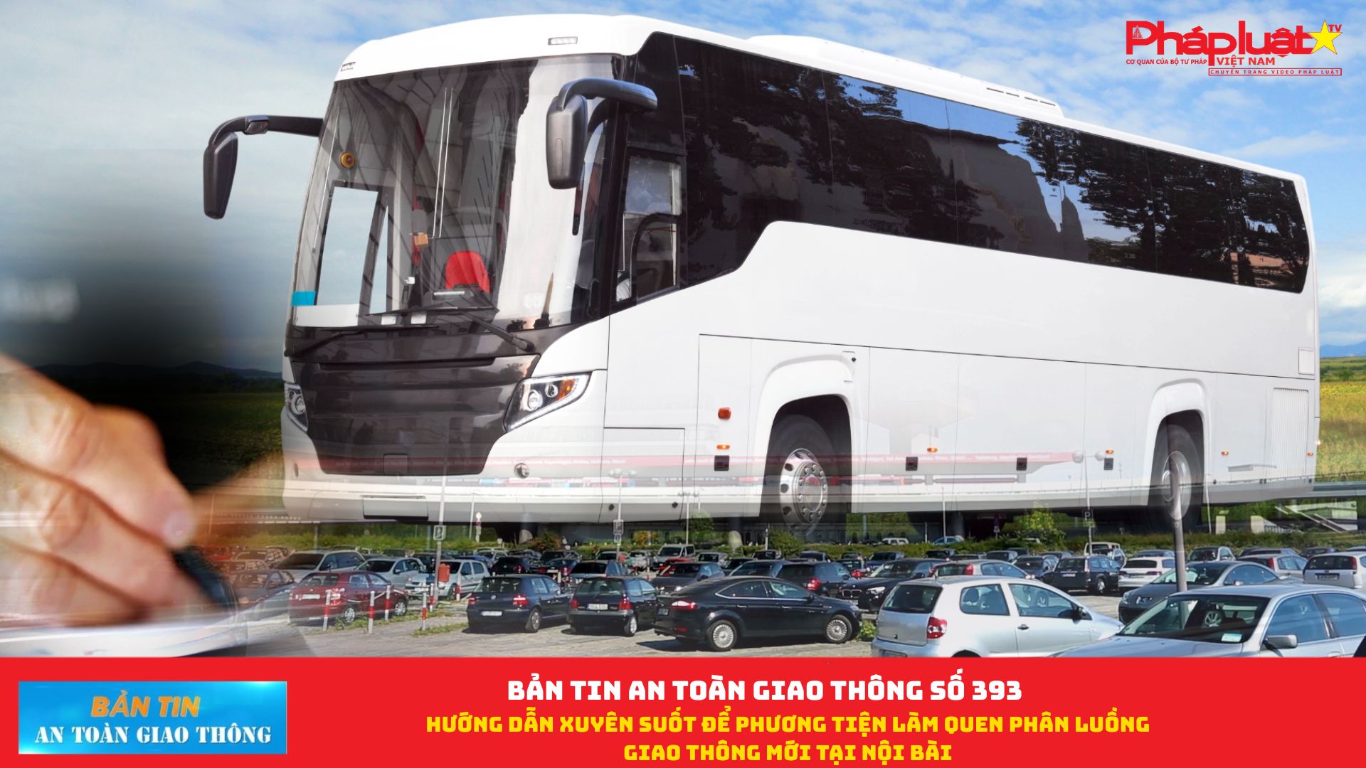 Bản tin An toàn Giao thông số 393: Hướng dẫn xuyên suốt để phương tiện làm quen phân luồng giao thông mới tại Nội Bài