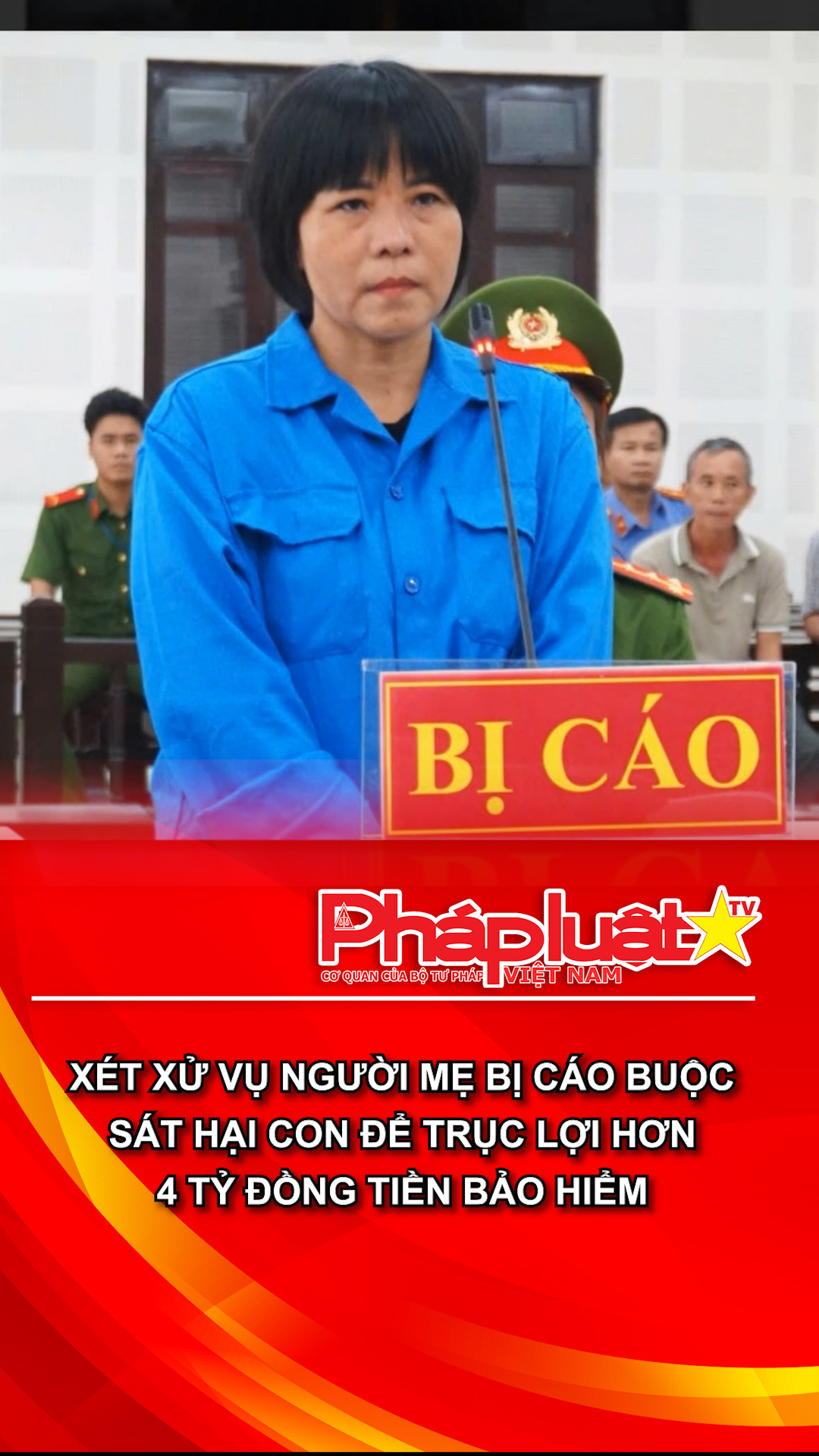 Xét xử vụ người mẹ bị cáo buộc sát hại con để trục lợi hơn 4 tỷ đồng tiền bảo hiểm
