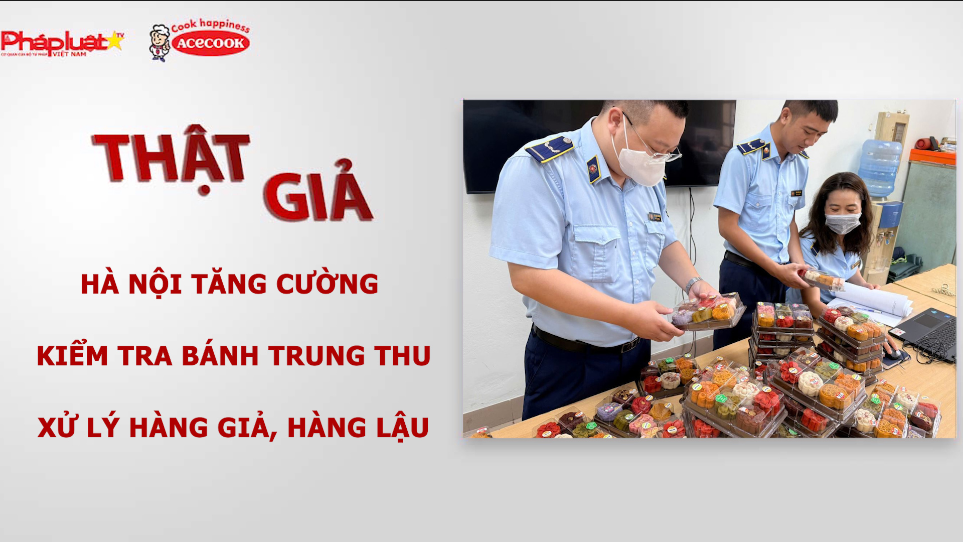 Chuyên mục chung tay cùng doanh nghiệp phòng chống Hàng gian- Hàng giả- Hàng nhái (ngày 10/8/2026): Hà Nội tăng cường kiểm tra bánh Trung thu, xử lý hàng giả, hàng lậu