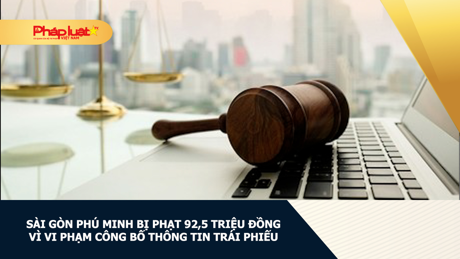 Sài Gòn Phú Minh bị phạt 92,5 triệu đồng vì vi phạm công bố thông tin trái phiếu