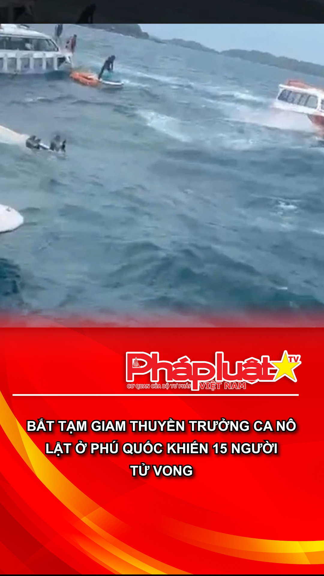 Bắt tạm giam thuyền trưởng ca nô lật ở Phú Quốc khiến 15 người tử vong
