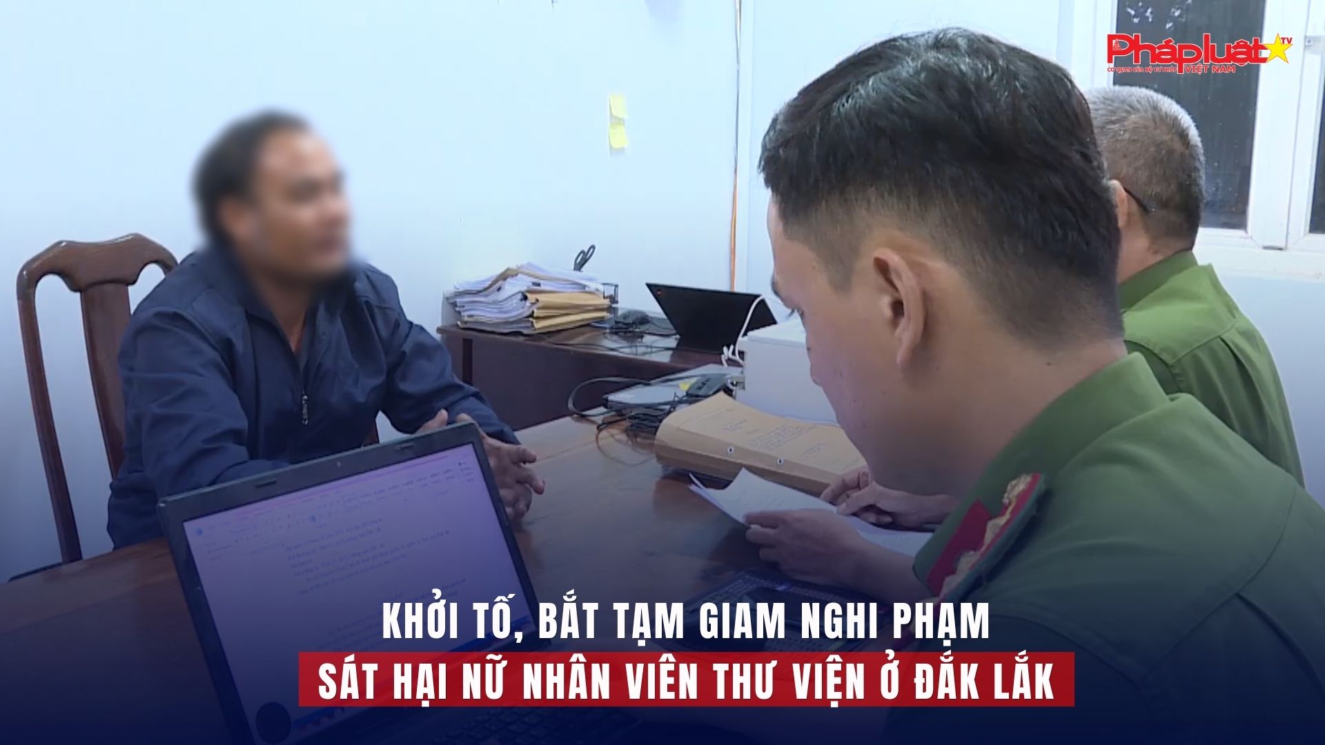 Khởi tố, bắt tạm giam nghi phạm sát hại nữ nhân viên thư viện ở Đắk Lắk