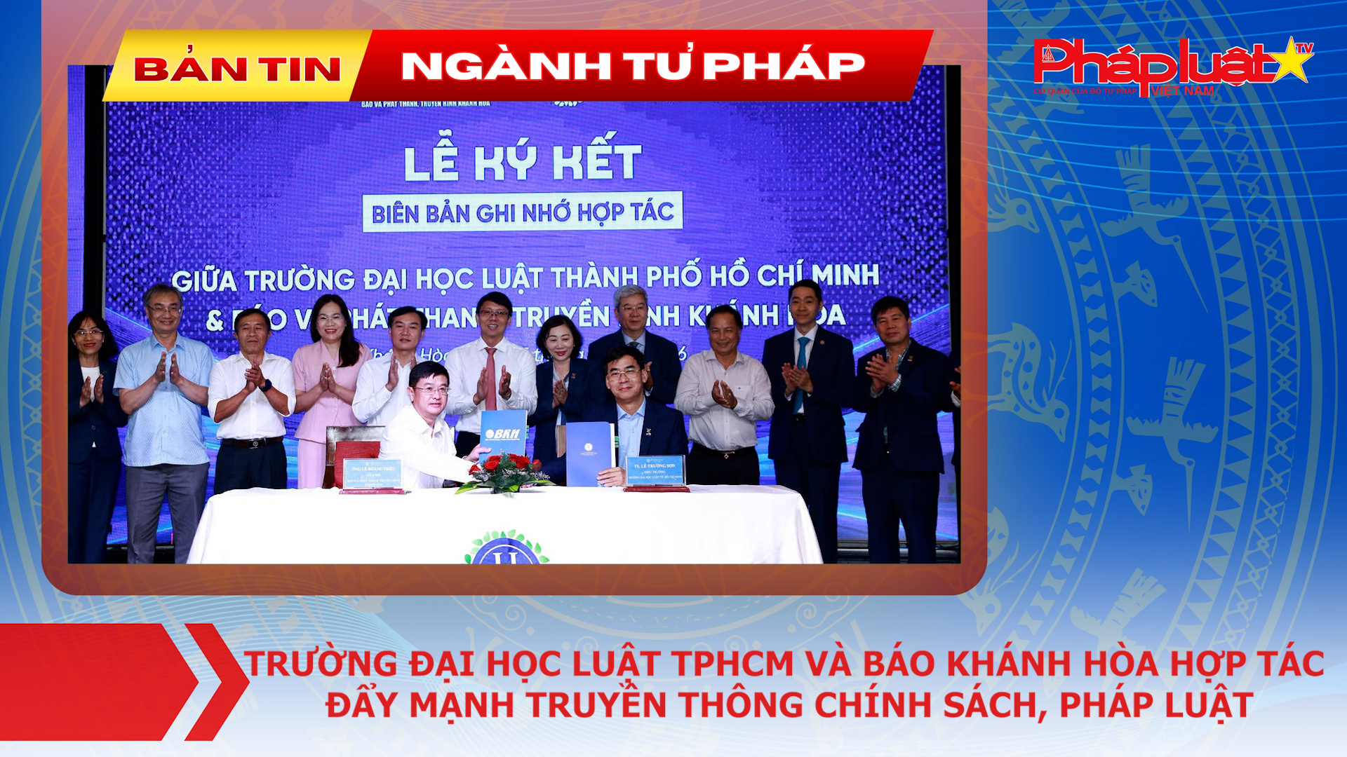 Bản tin Ngành Tư pháp (ngày 17/8/2026): Trường Đại học Luật TPHCM và Báo Khánh Hòa hợp tác đẩy mạnh truyền thông chính sách, pháp luật
