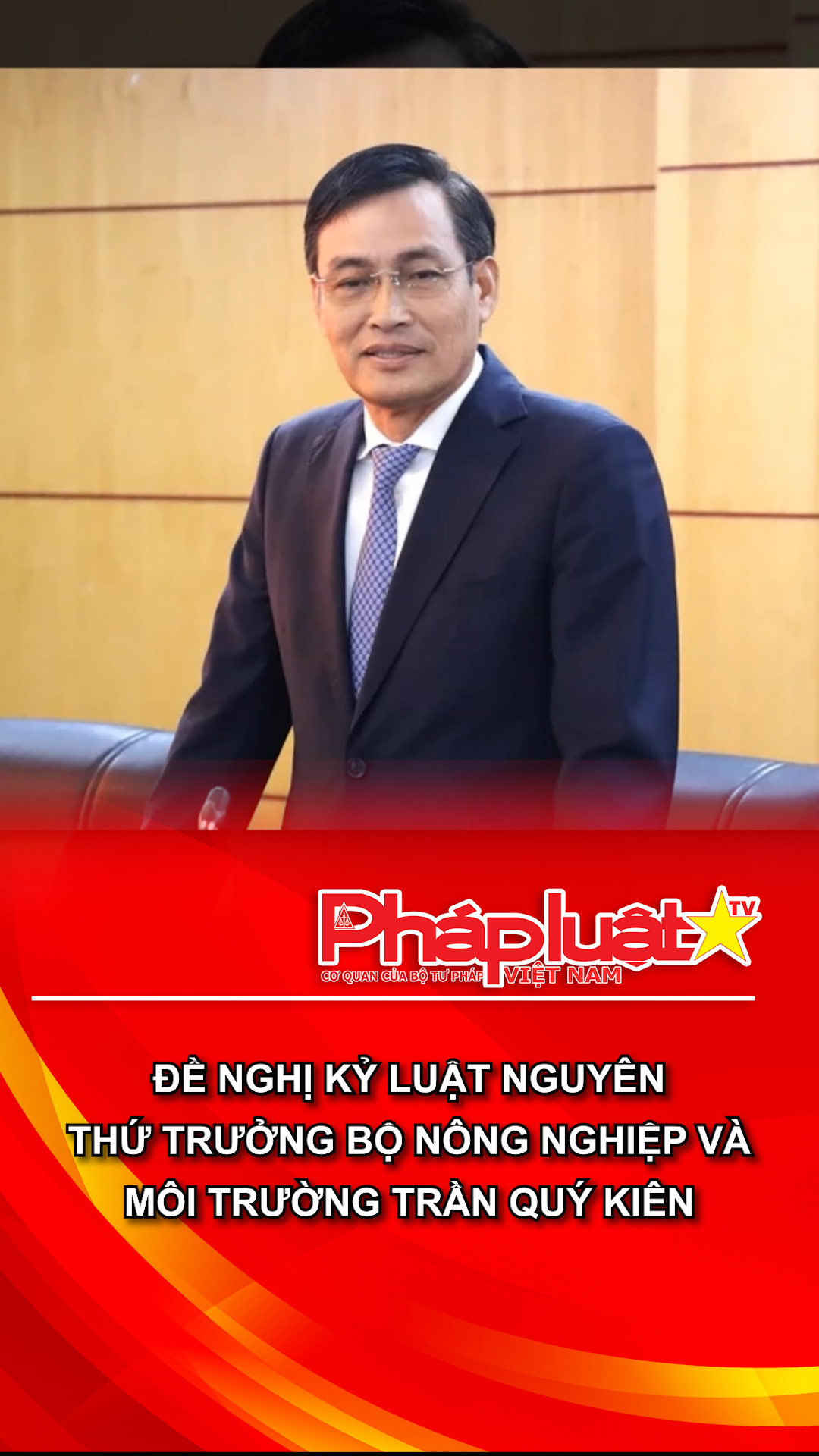 Đề nghị kỷ luật nguyên Thứ trưởng Bộ Nông nghiệp và Môi trường Trần Quý Kiên.

