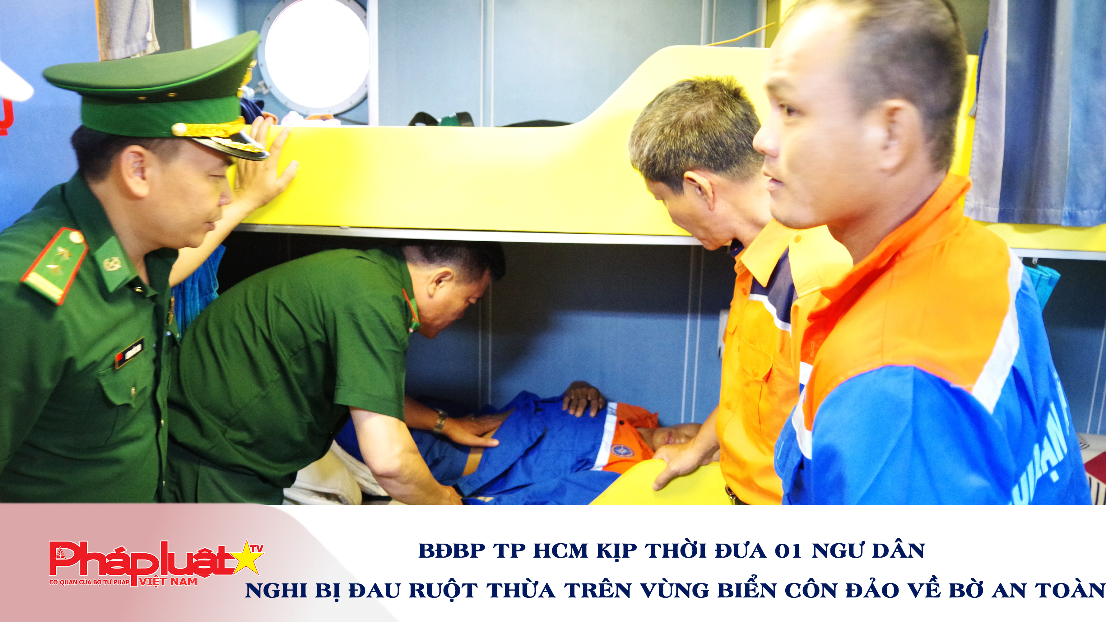 BĐBP. TP HCM. kịp thời đưa 01 ngư dân nghi bị đau ruột thừa trên vùng biển Côn Đảo về bờ an toàn.