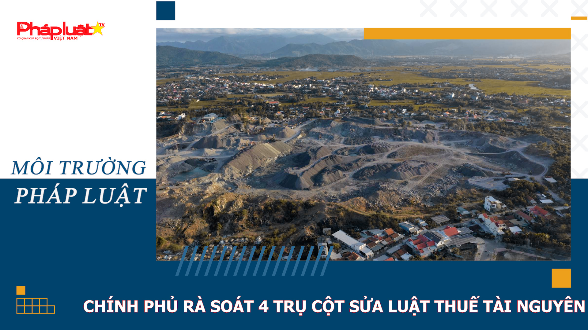 Bản tin Môi trường và Pháp luật (ngày 20/8/2026): Chính phủ rà soát 4 trụ cột sửa Luật Thuế tài nguyên
