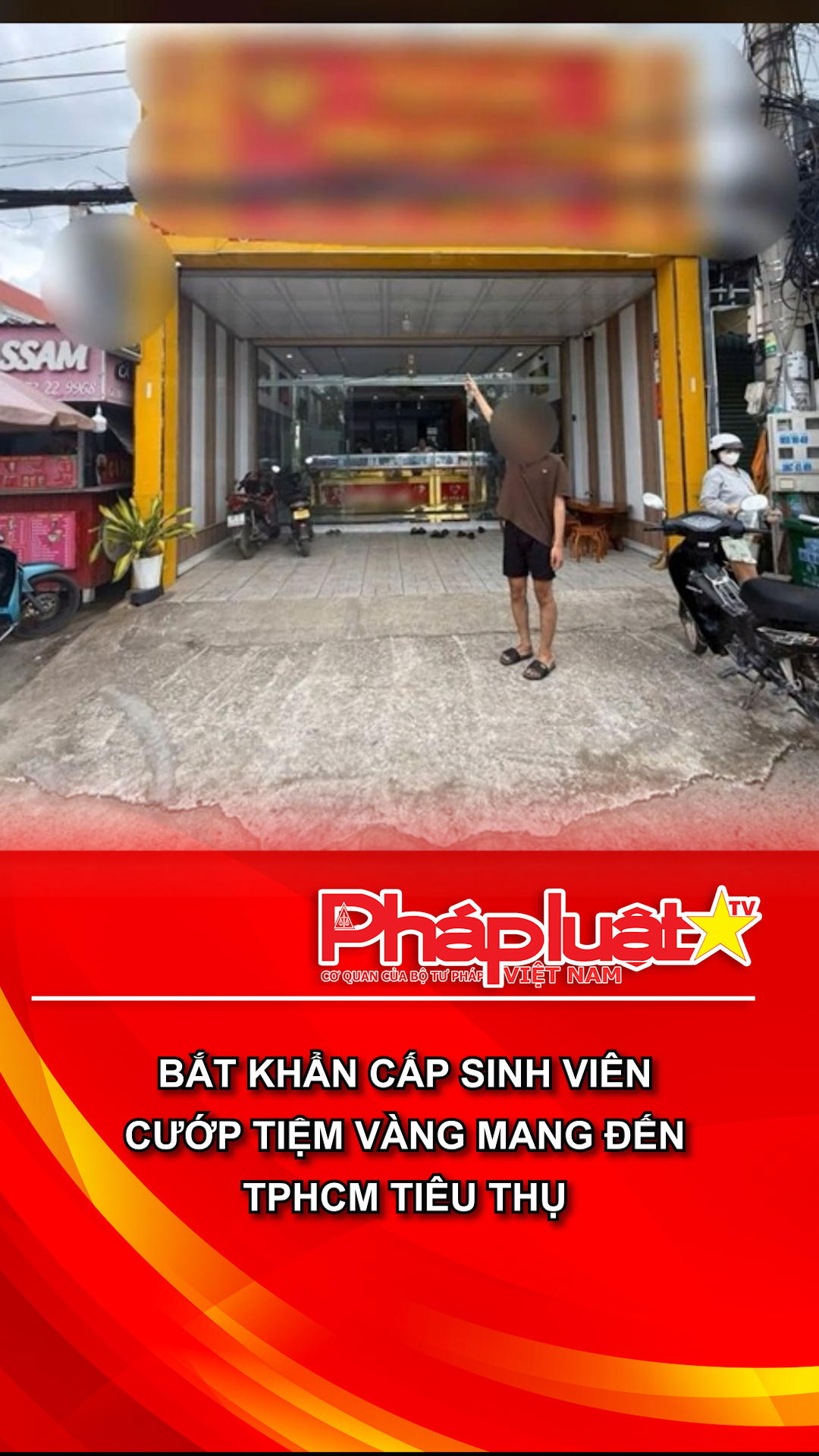 Bắt khẩn cấp sinh viên cướp tiệm vàng mang đến TPHCM tiêu thụ
