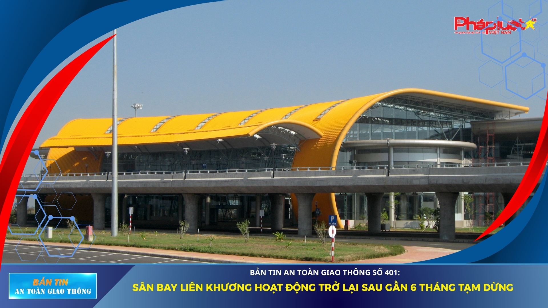 Bản tin An toàn Giao thông số 401: Sân bay Liên Khương hoạt động trở lại sau gần 6 tháng tạm dừng