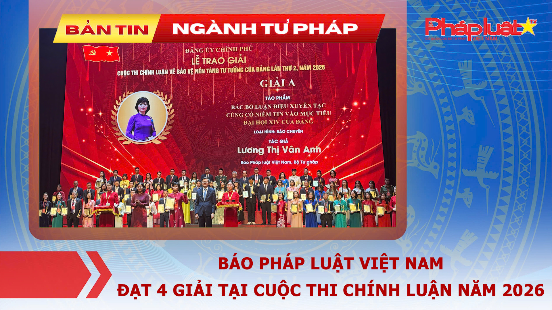 Bản tin Ngành Tư pháp (ngày 21/8/2026): Báo Pháp luật Việt Nam đạt 4 giải tại Cuộc thi chính luận năm 2026