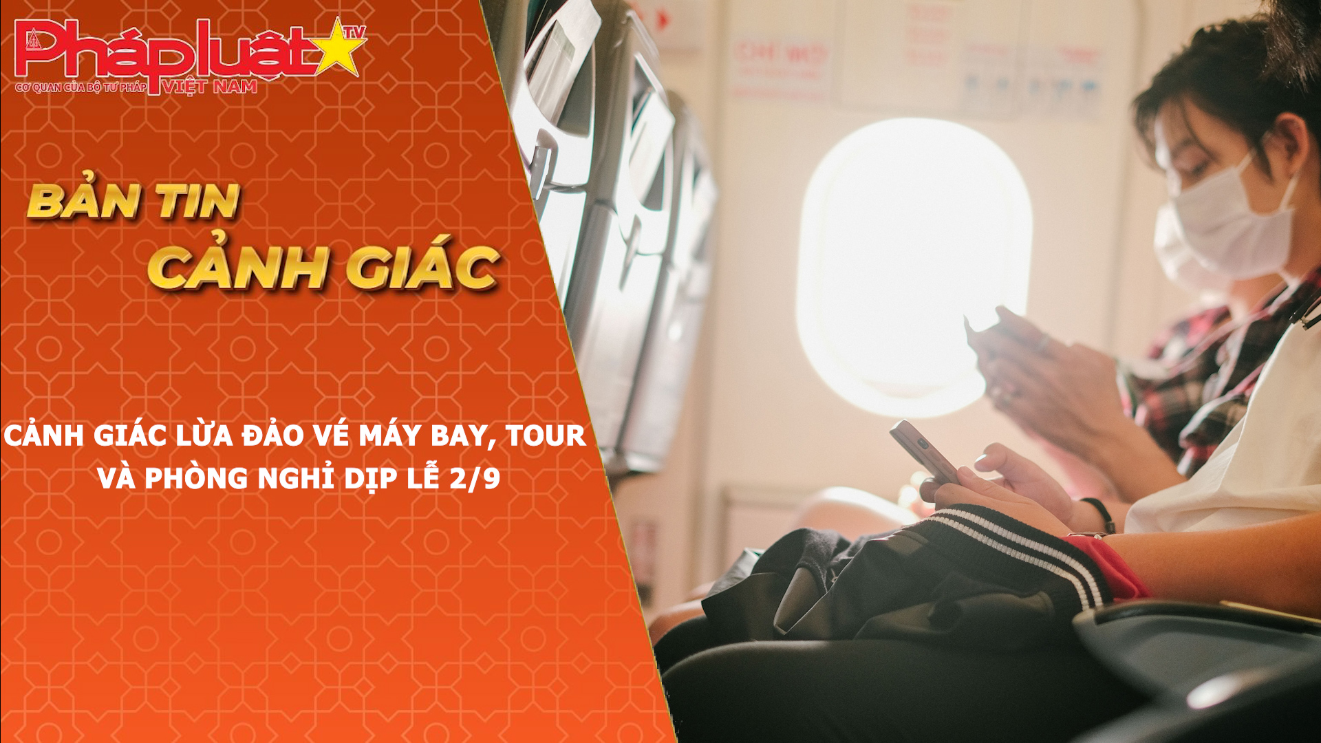 Bản tin Cảnh giác (ngày 22/8/2026): Cảnh giác lừa đảo vé máy bay, tour và phòng nghỉ dịp lễ 2/9

