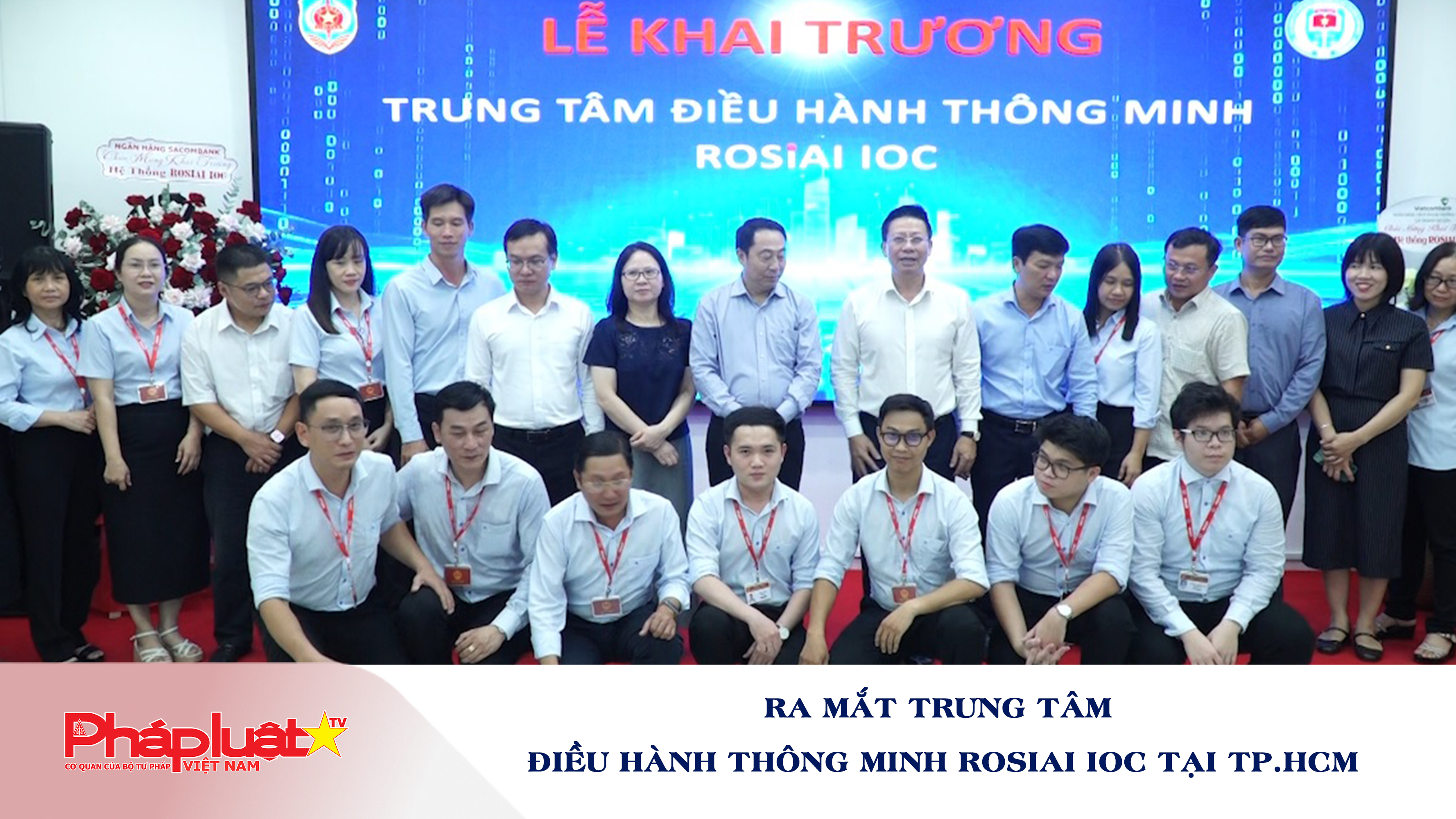 Ra mắt Trung tâm điều hành thông minh ROSIAI IOC tại TP.HCM