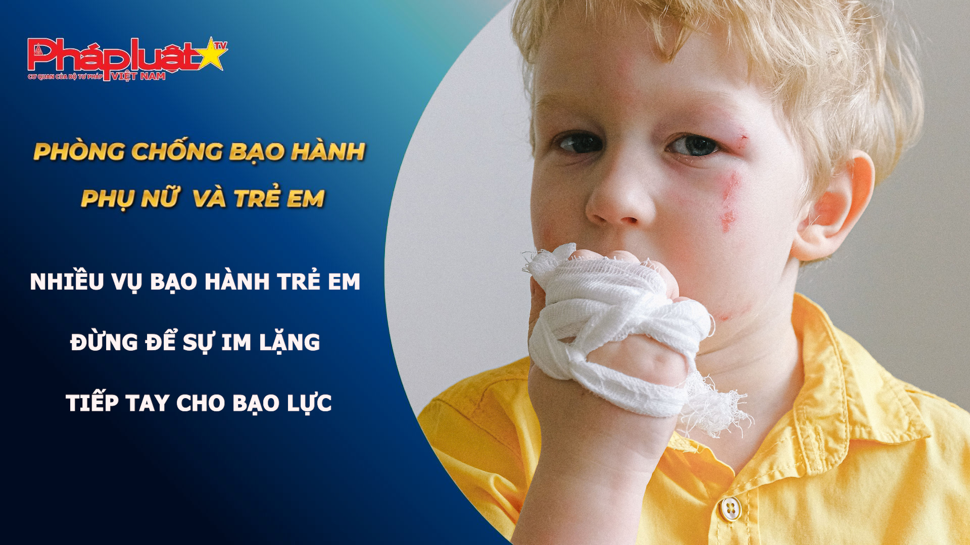 Bản tin Phòng chống Bạo hành Phụ nữ và Trẻ em (ngày 25/8/2026): Nhiều vụ bạo hành trẻ em: Đừng để sự im lặng tiếp tay cho bạo lực

